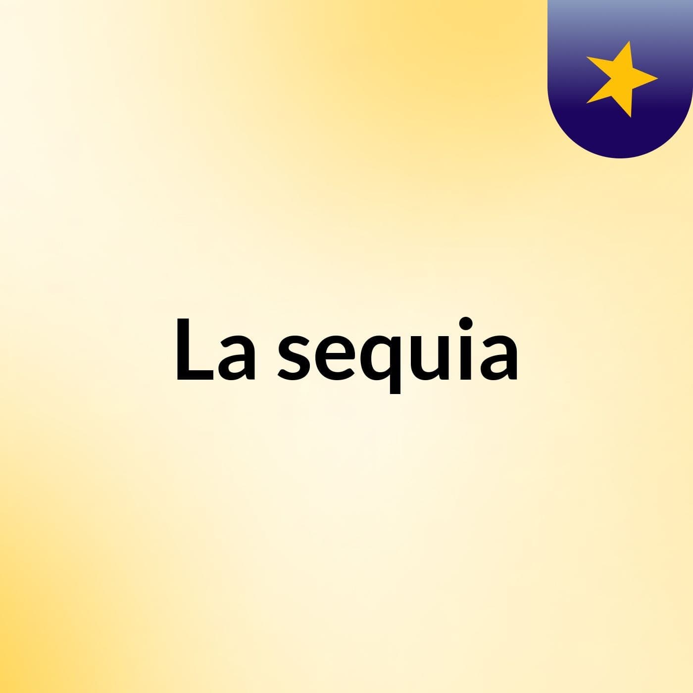 La sequia - Podcasts