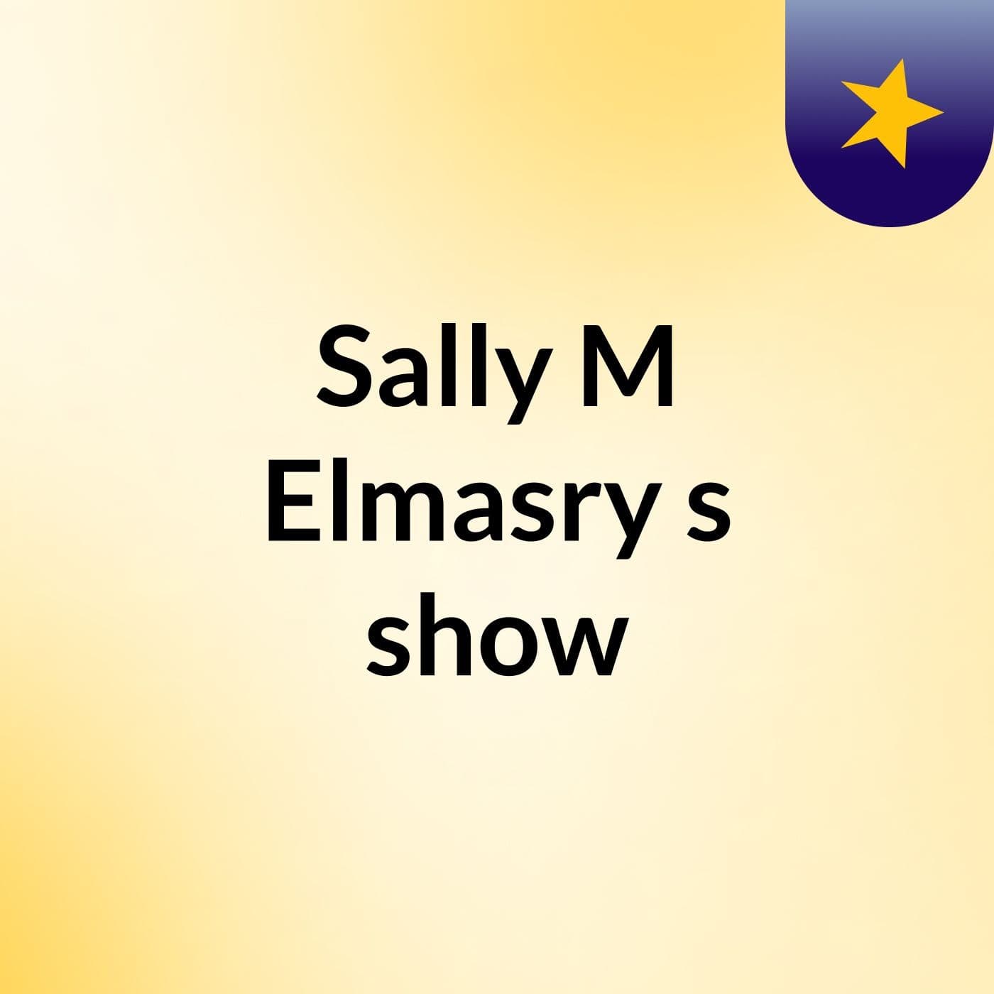 Sally M Elmasry's show
