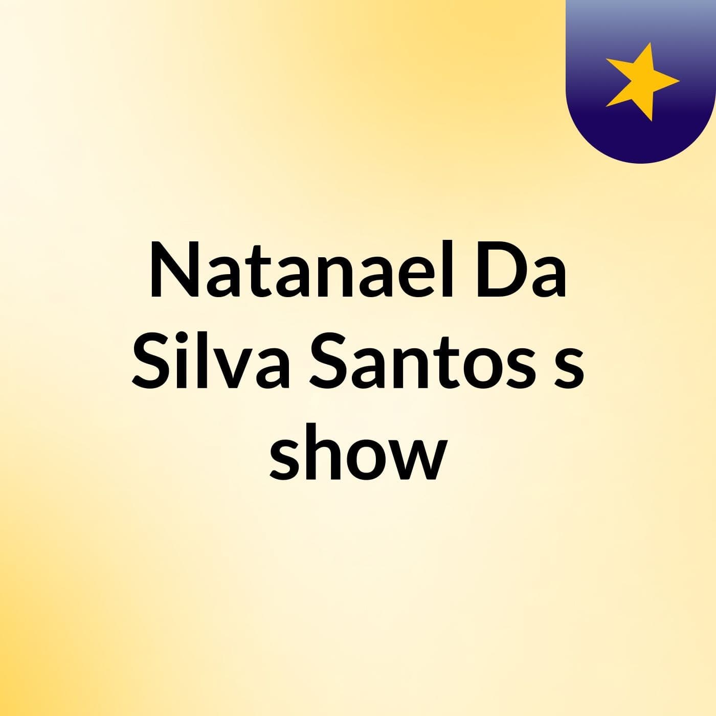 Natanael Da Silva Santos's show