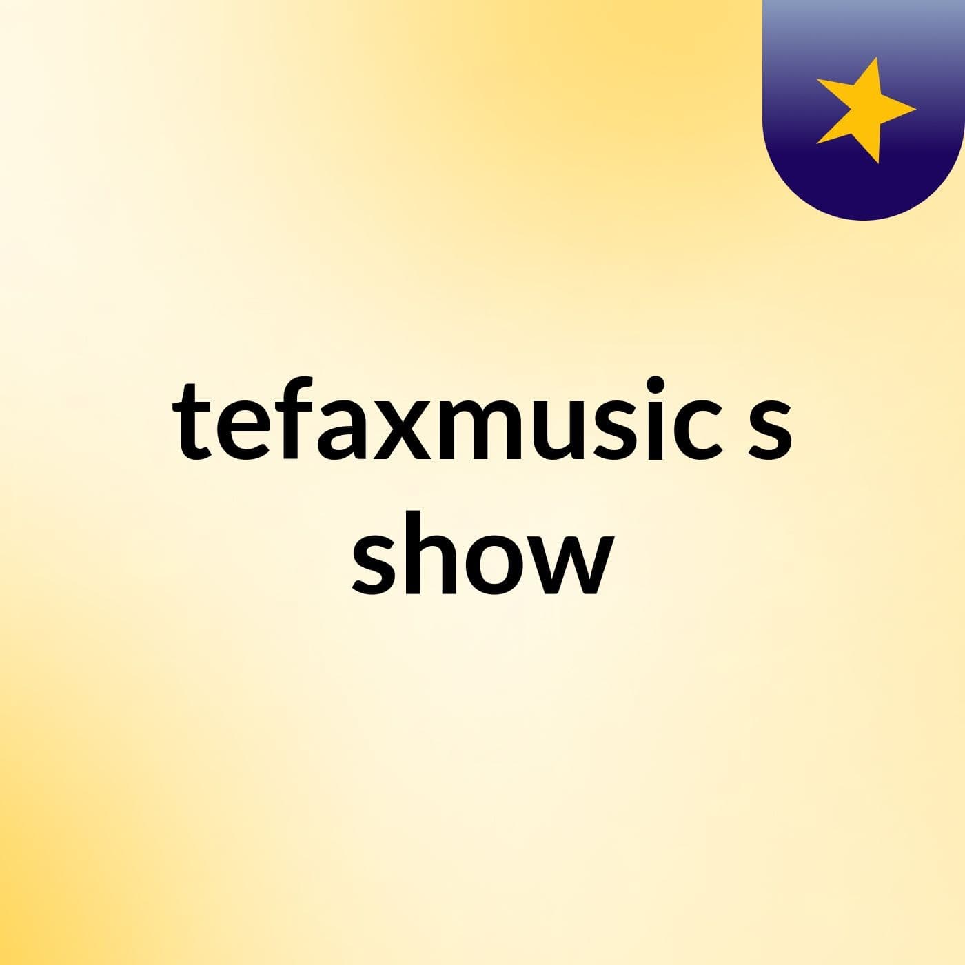 tefaxmusic's show