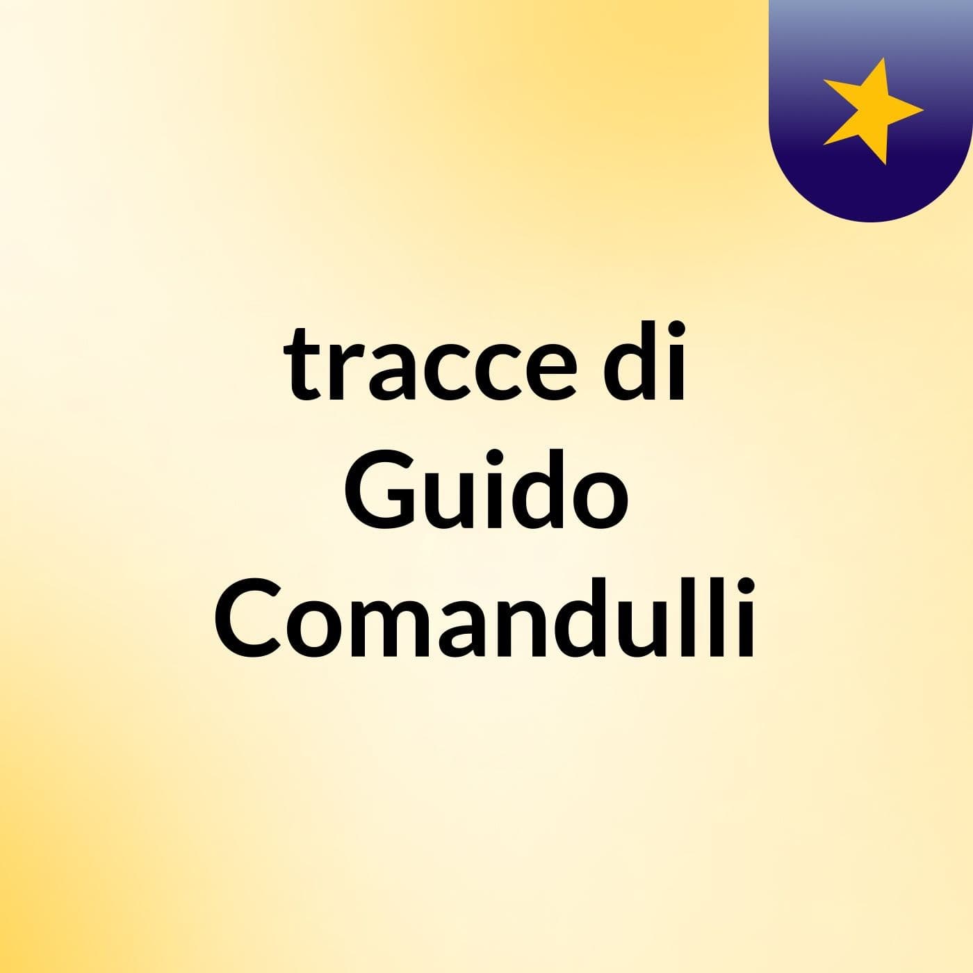 tracce di Guido Comandulli