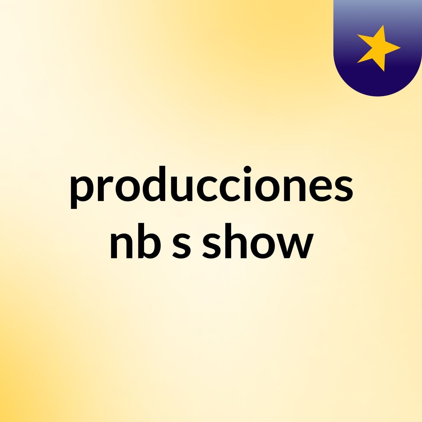 producciones nb's show