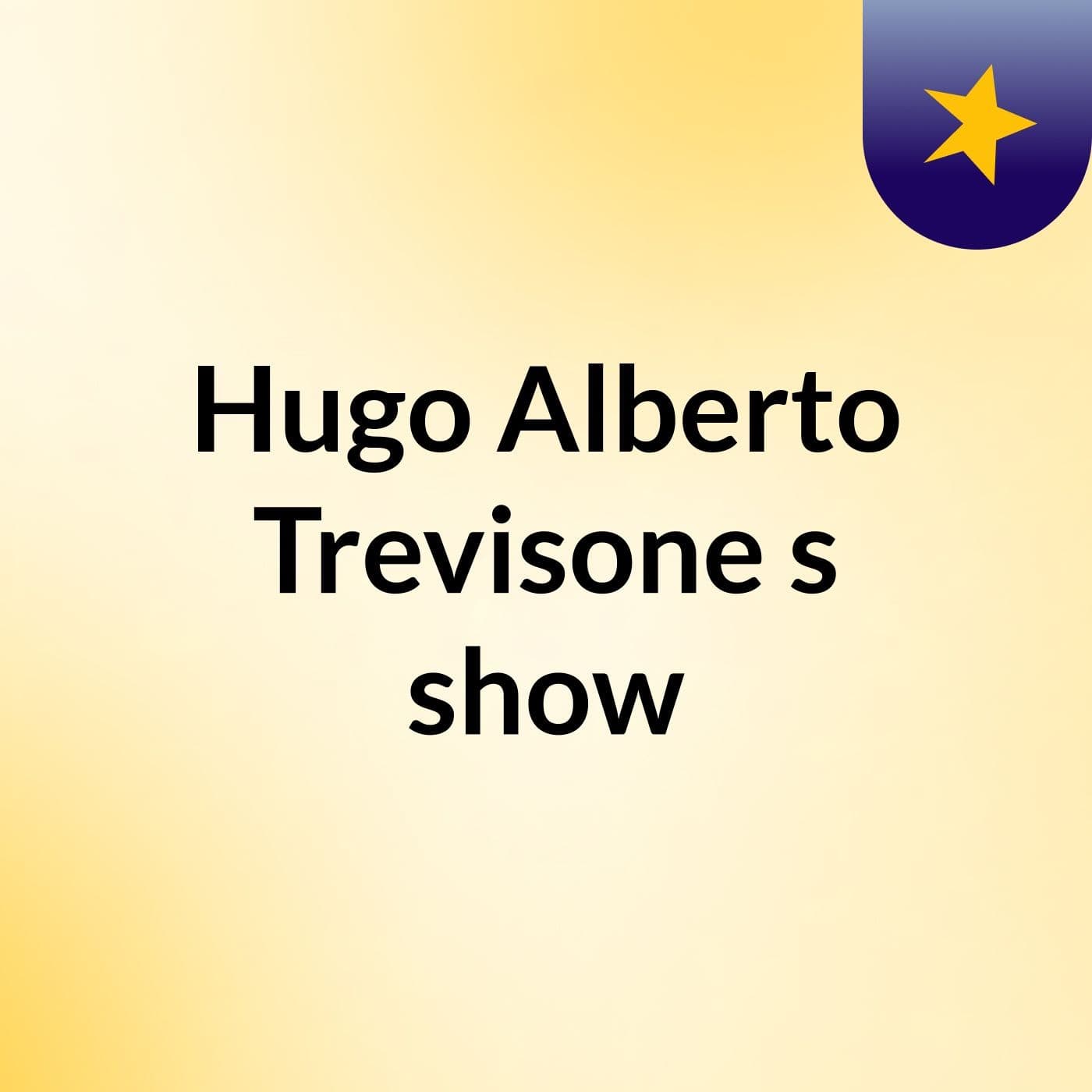 Hugo Alberto Trevisone's show