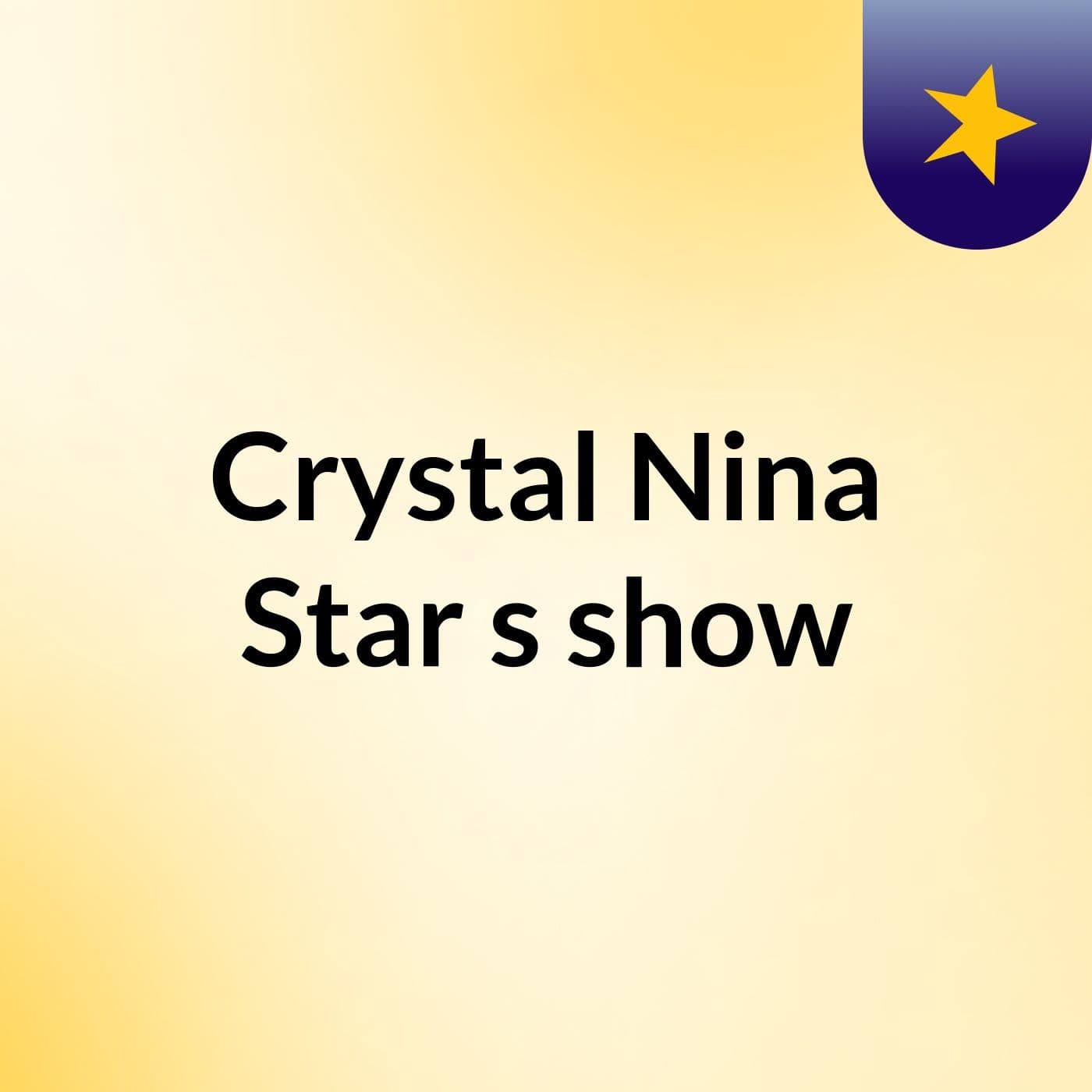 Crystal Nina Star's show