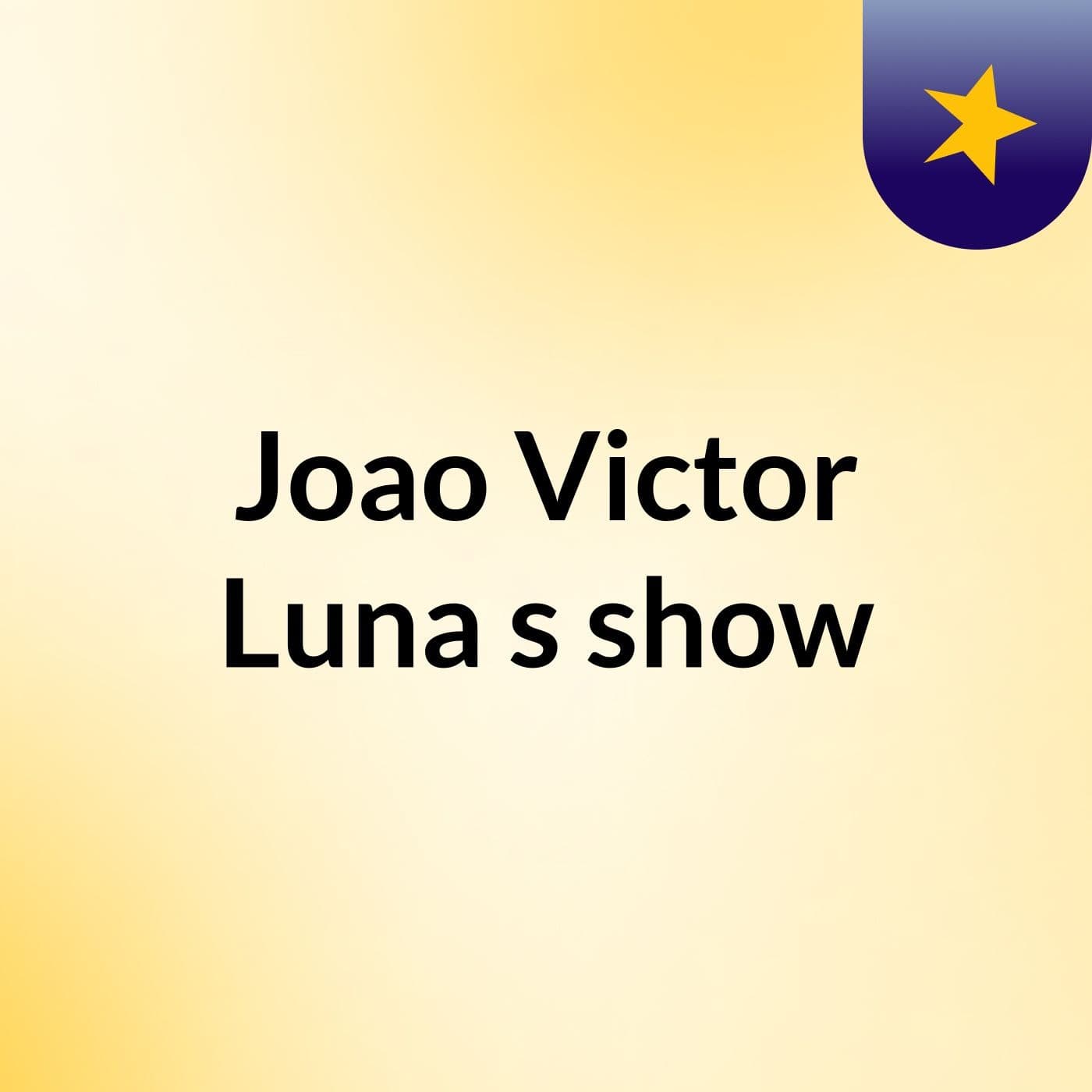 Joao Victor Luna's show