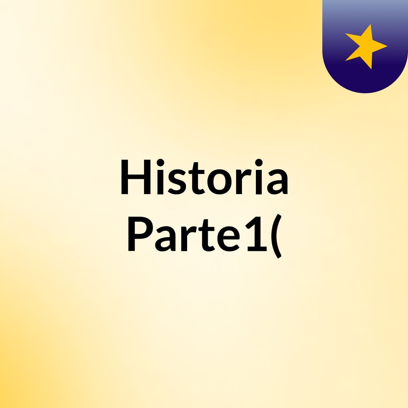 Historia Parte1(?