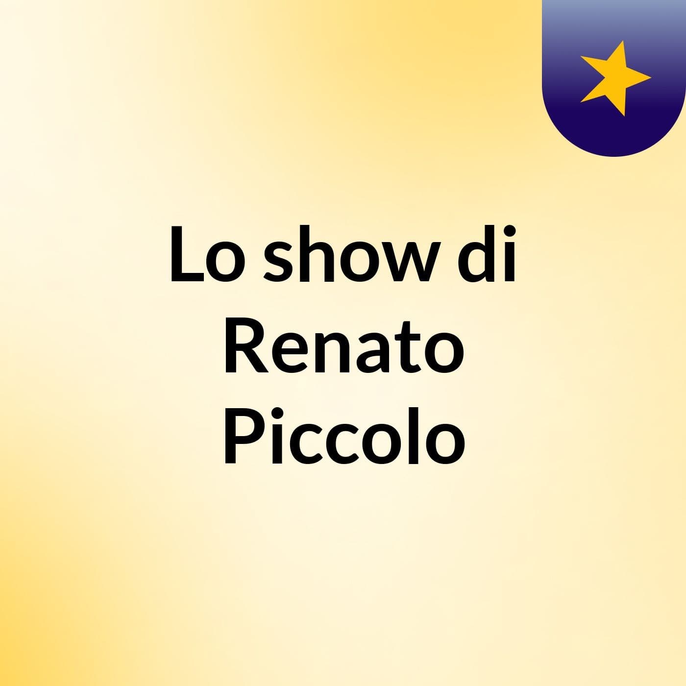 Lo show di Renato Piccolo