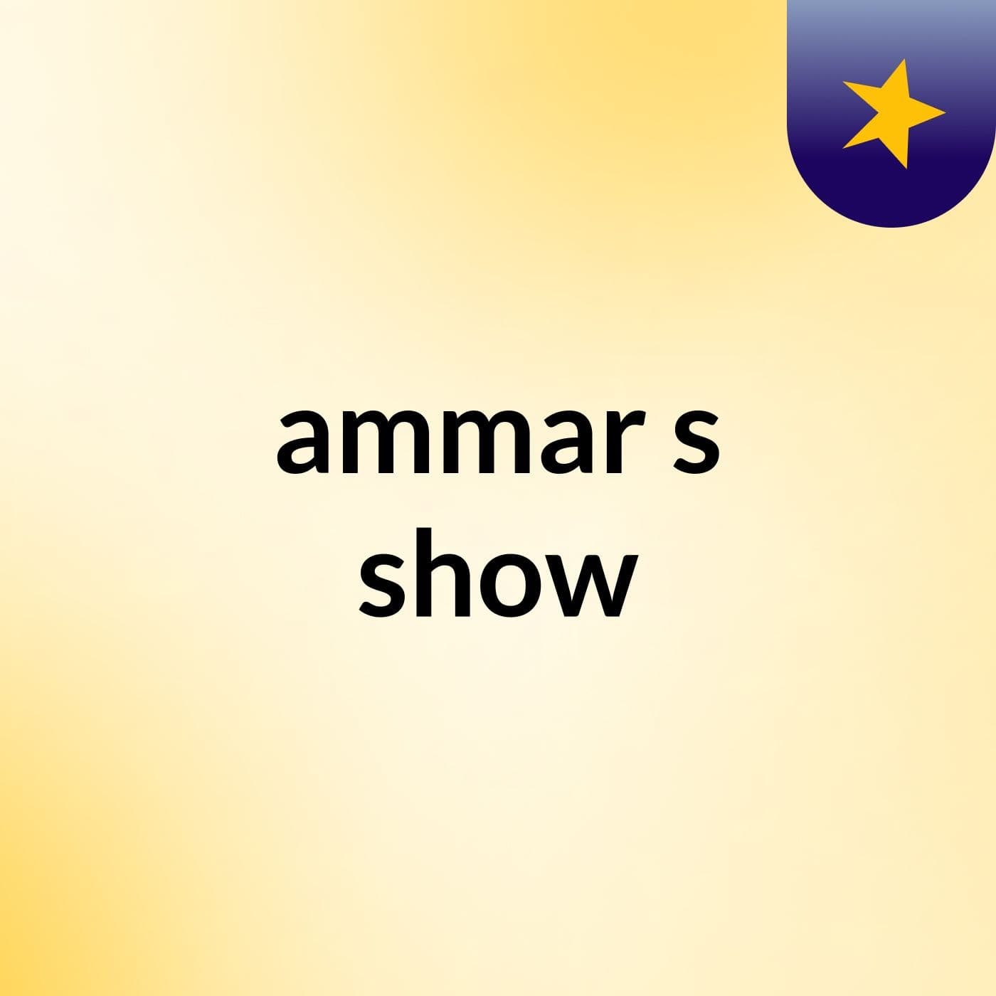 ammar's show