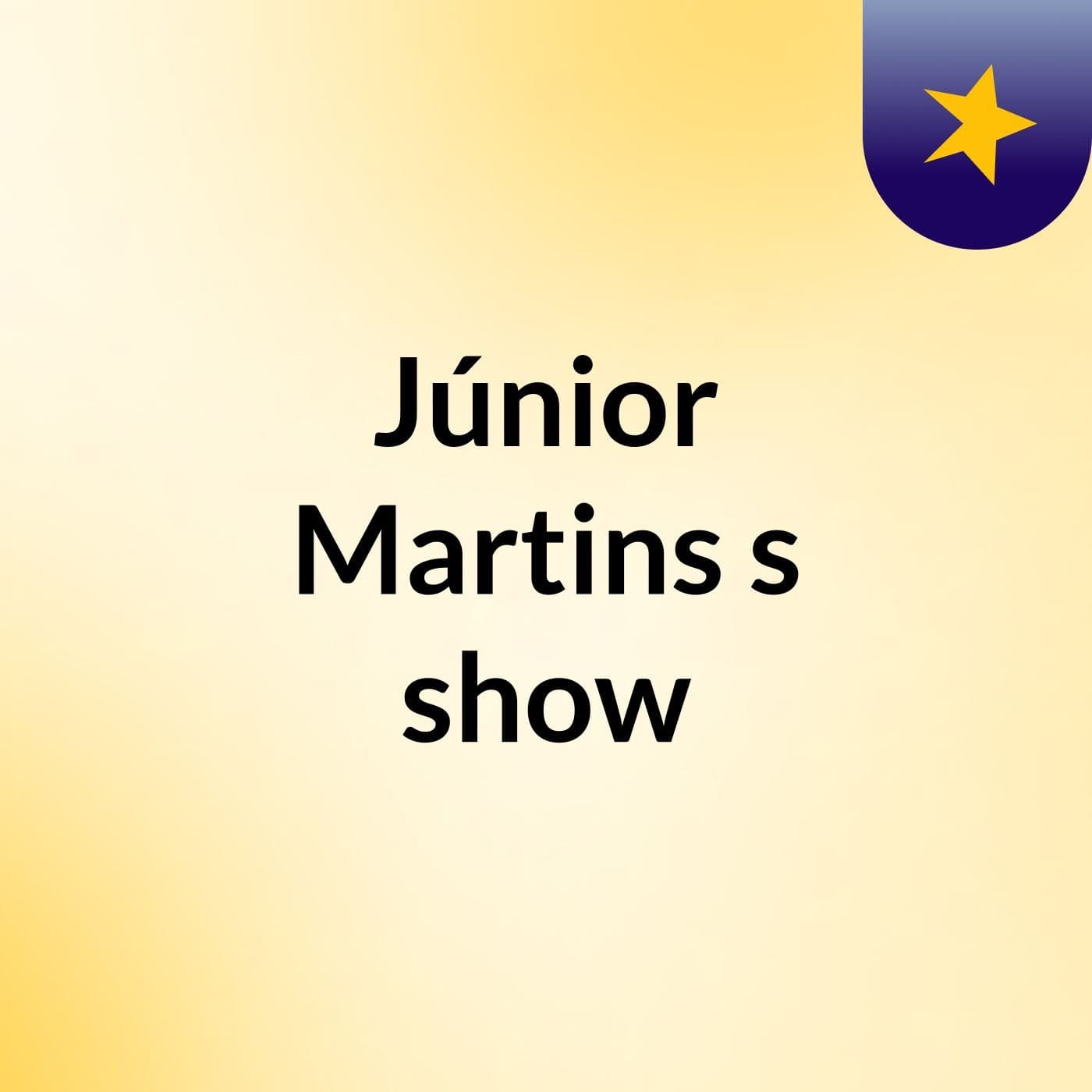 Júnior Martins's show