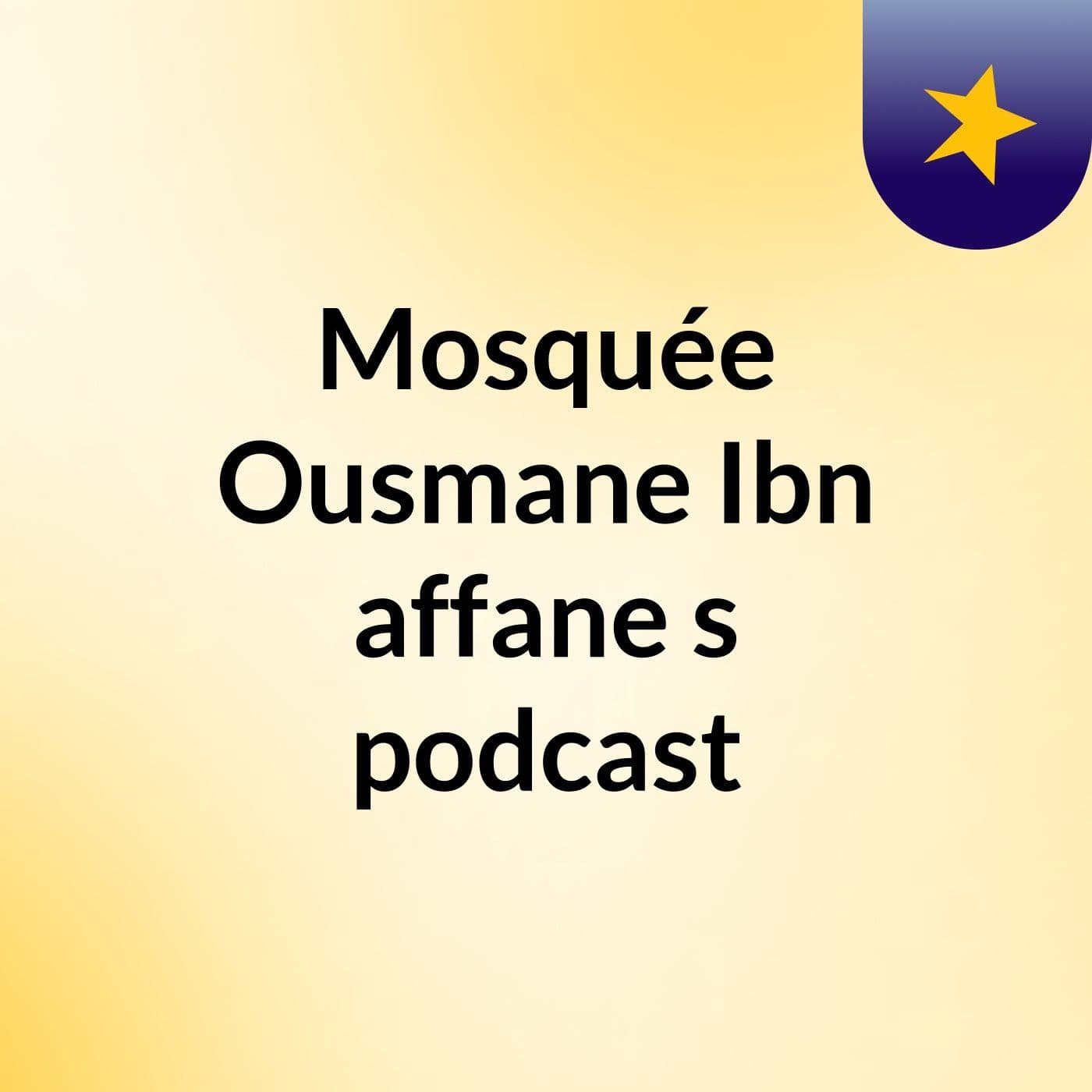 Mosquée Ousmane Ibn affane's podcast