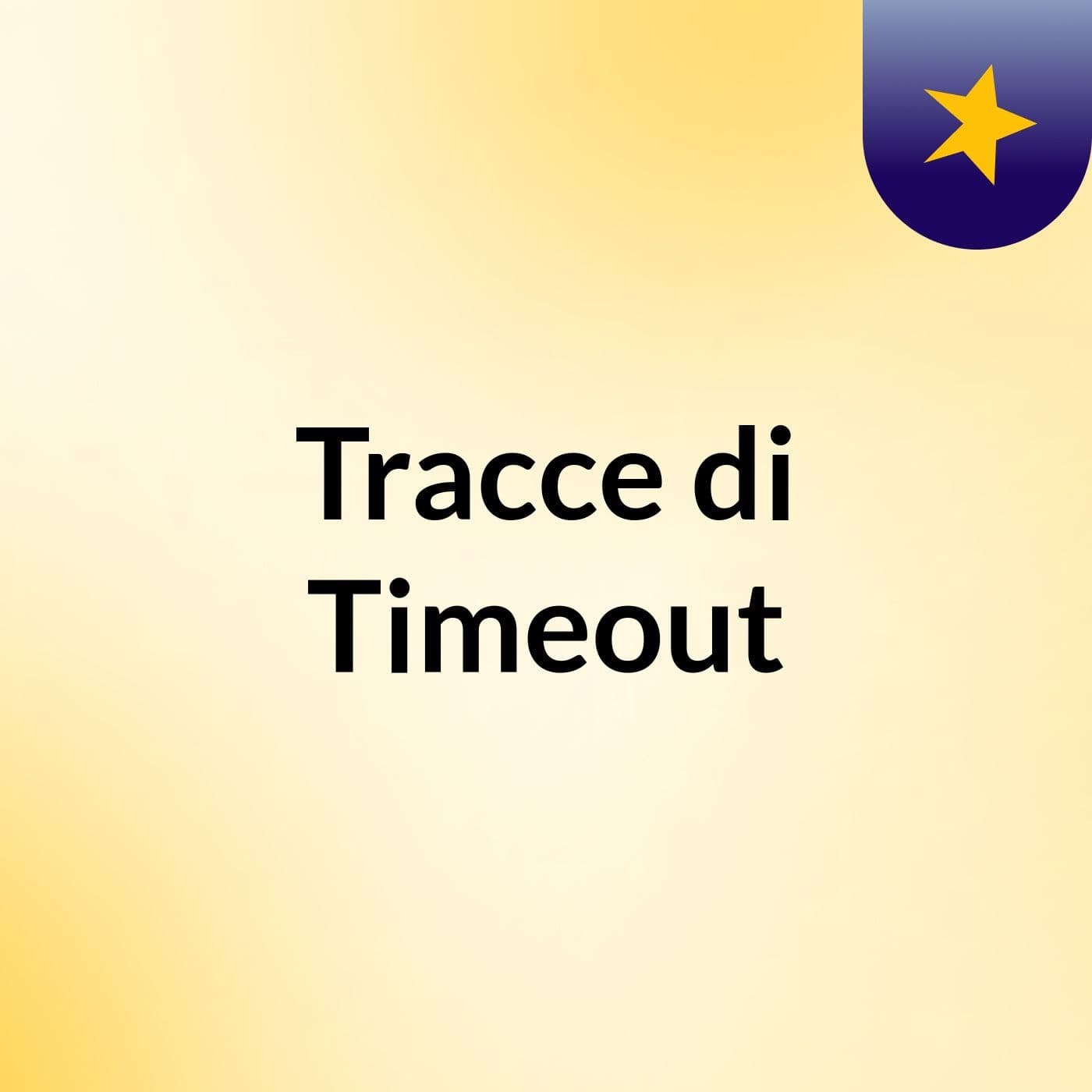 Tracce di Timeout