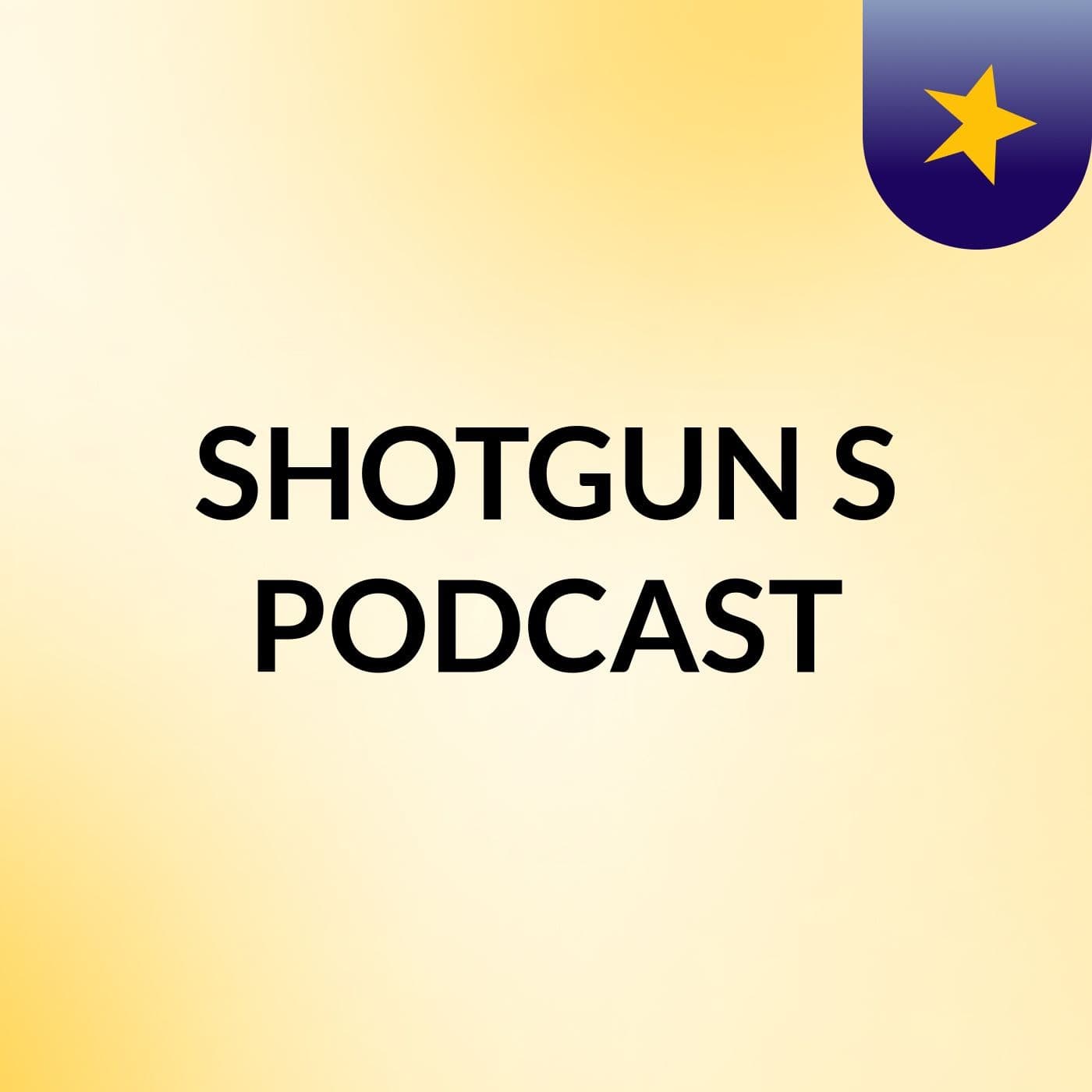 SHOTGUN'S PODCAST