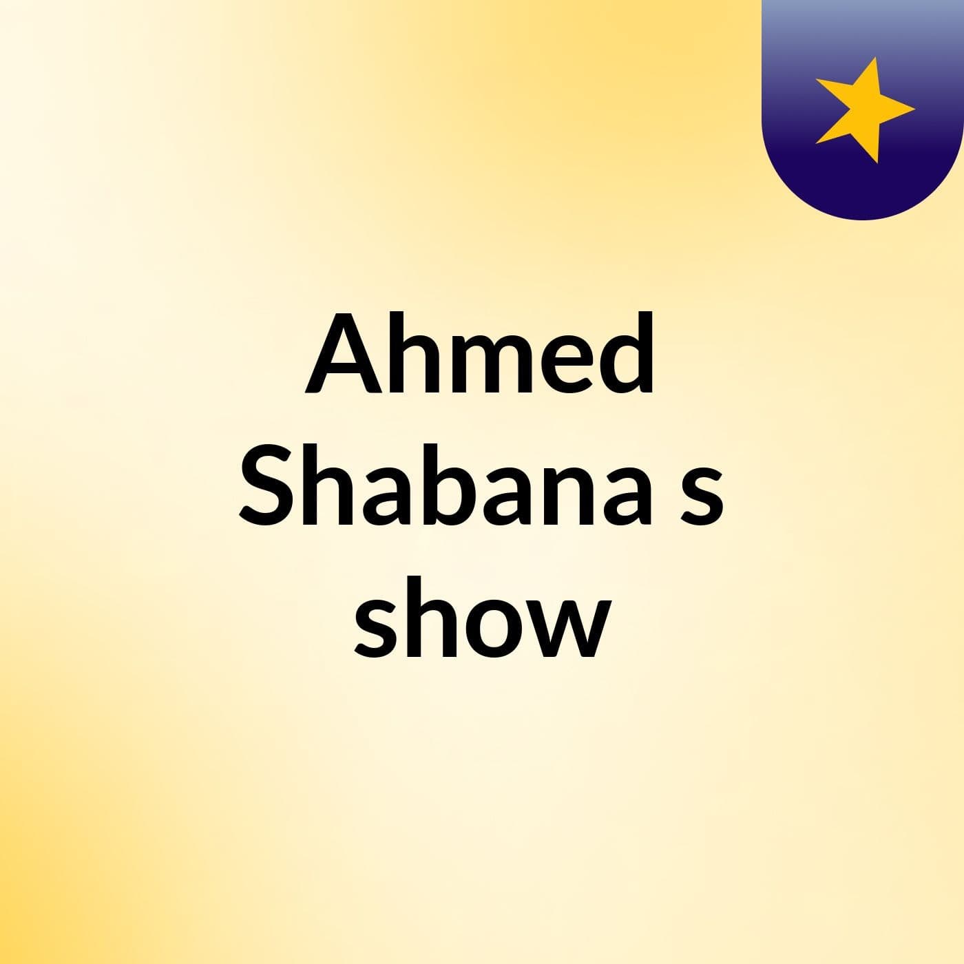 Ahmed Shabana's show