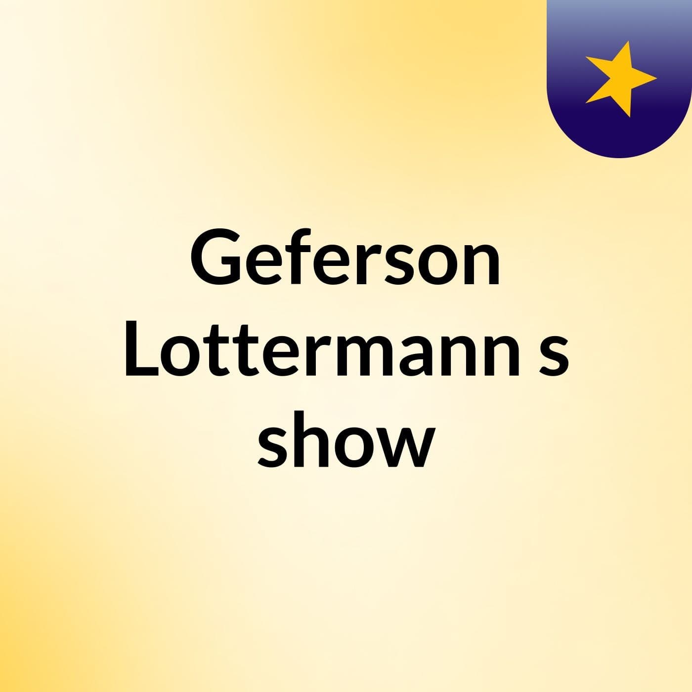 Geferson Lottermann's show