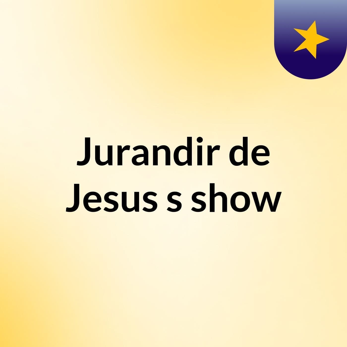 Jurandir de Jesus's show