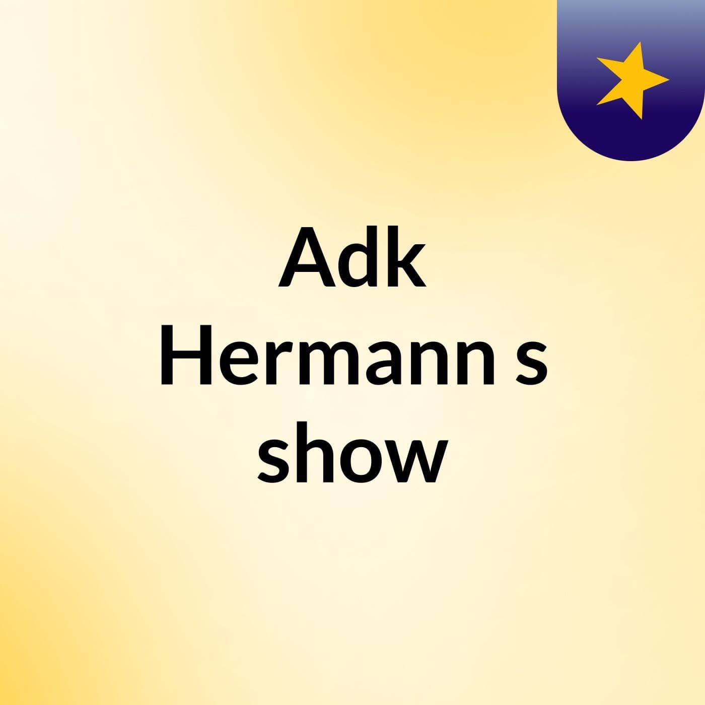 Adk Hermann's show