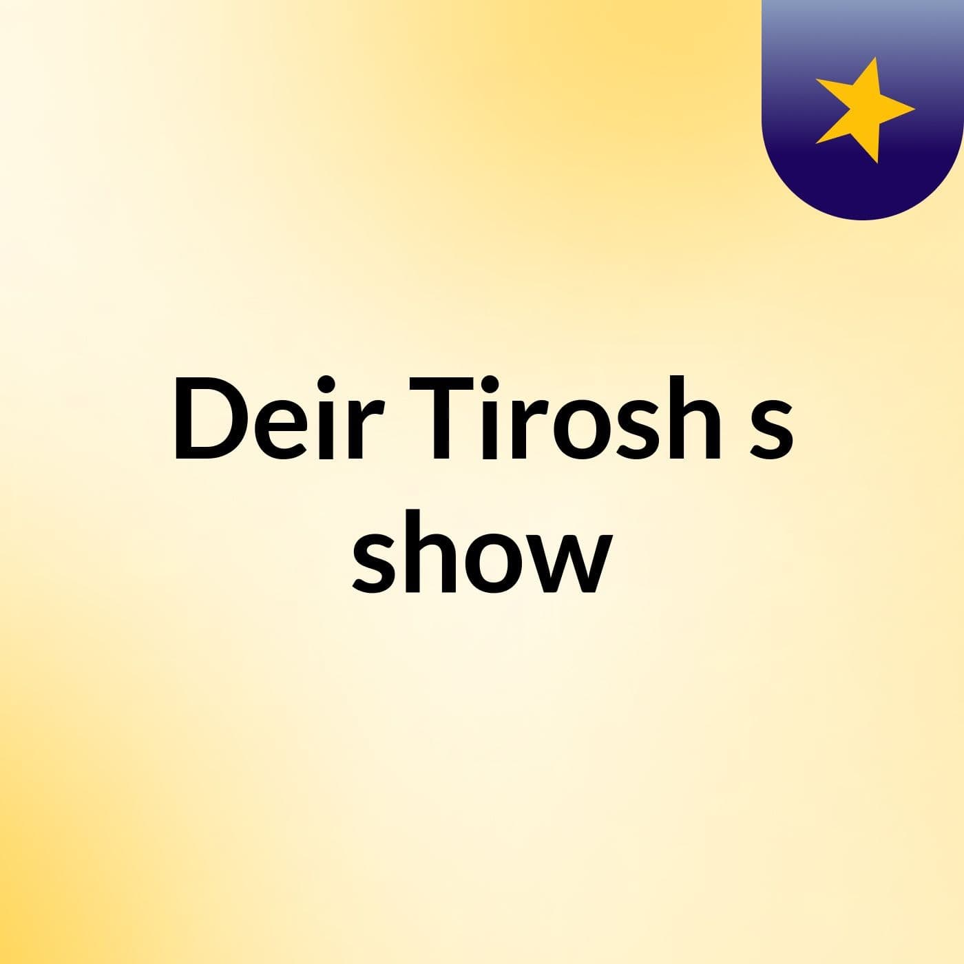 Deir Tirosh's show