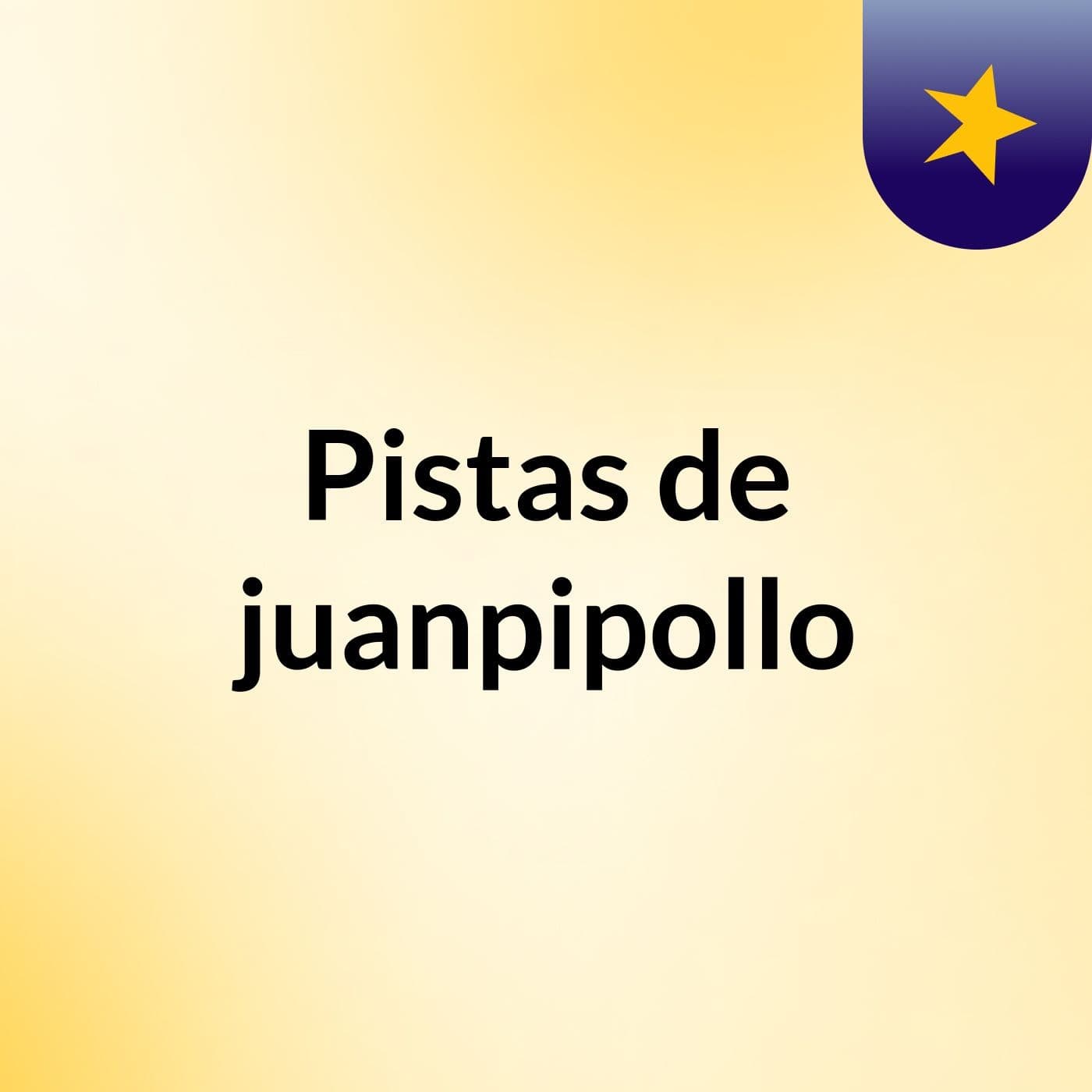 Pistas de juanpipollo