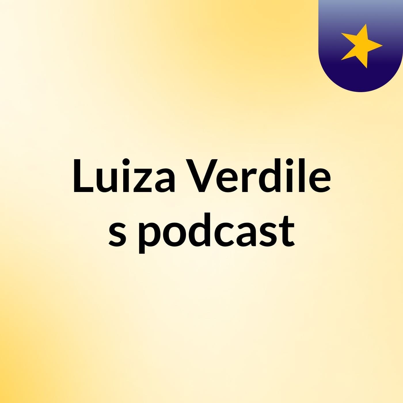 Luiza Verdile's podcast