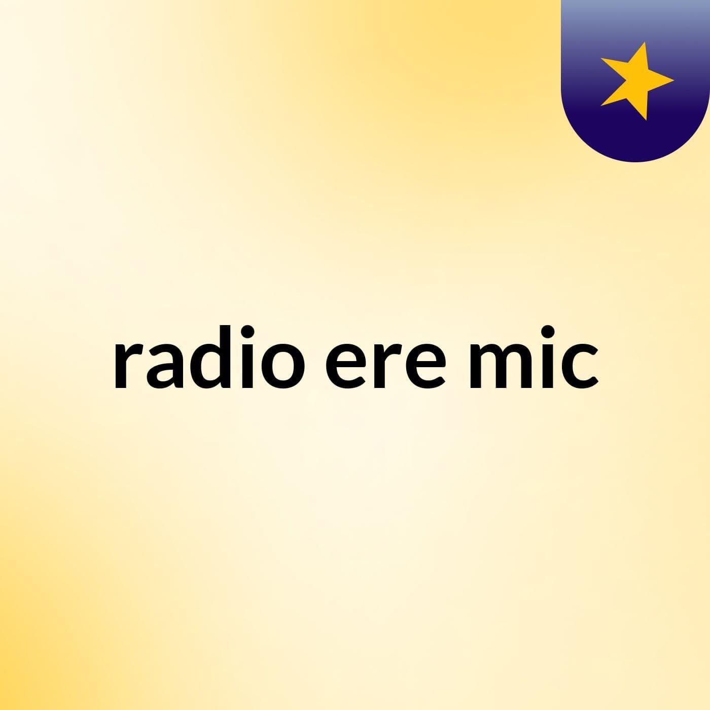 radio ere mic