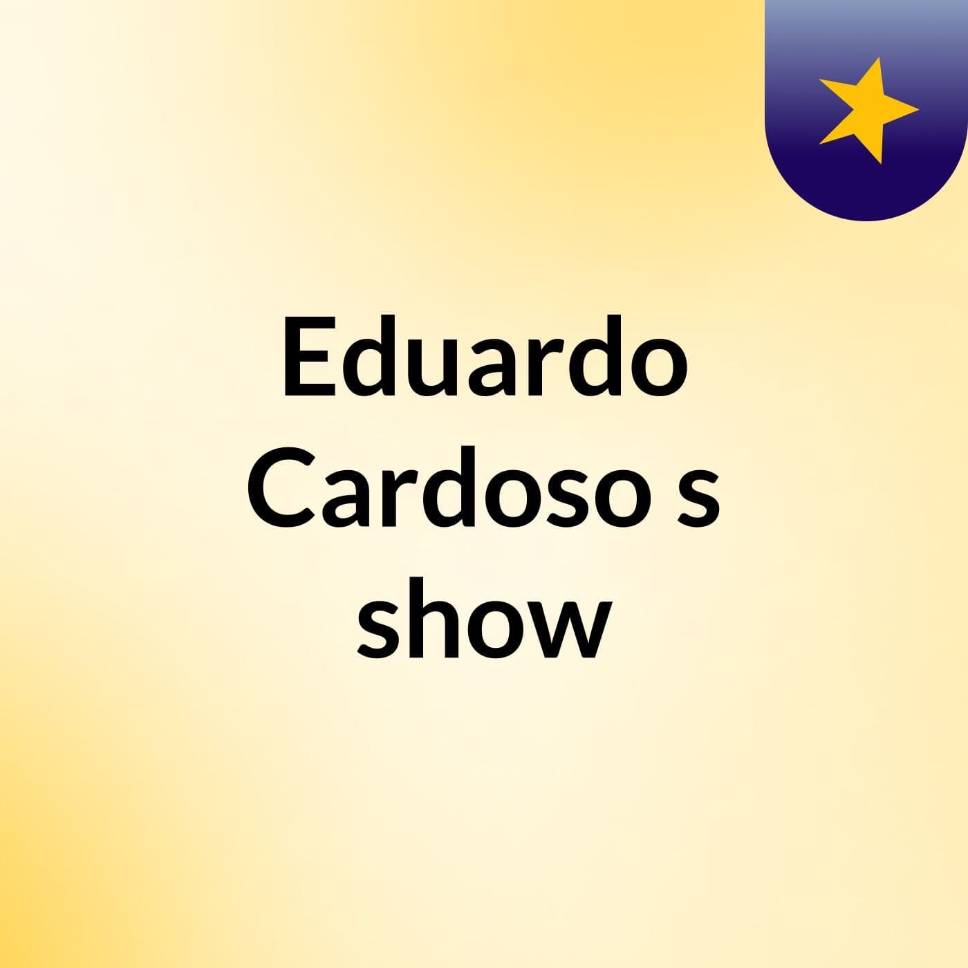 Eduardo Cardoso's show