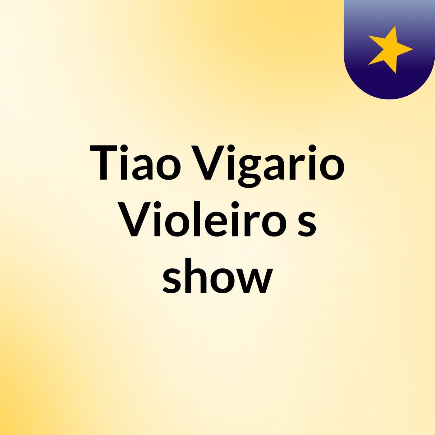 Tiao Vigario Violeiro's show