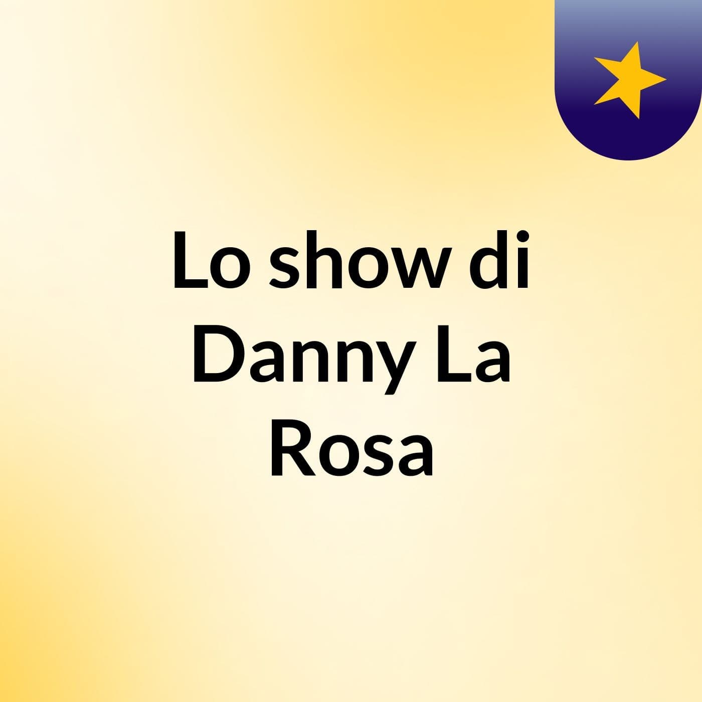 Lo show di Danny La Rosa