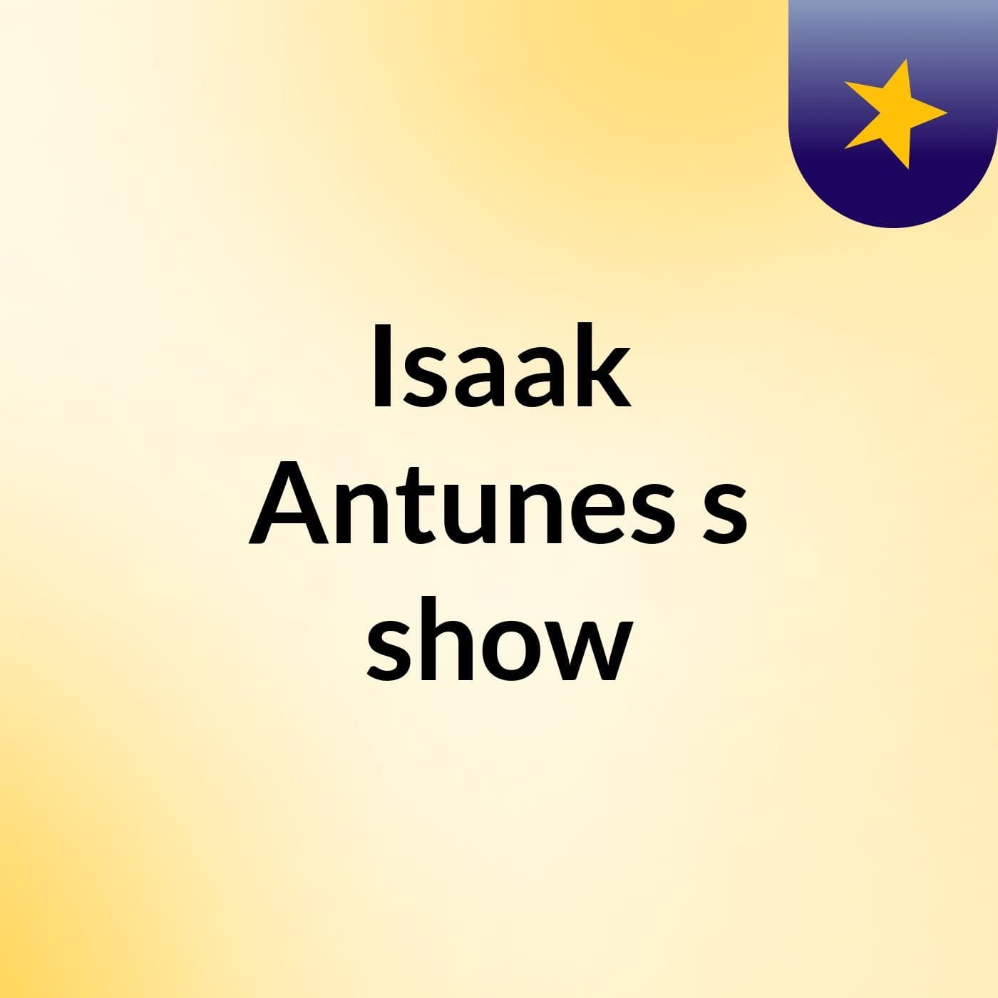 Isaak Antunes's show