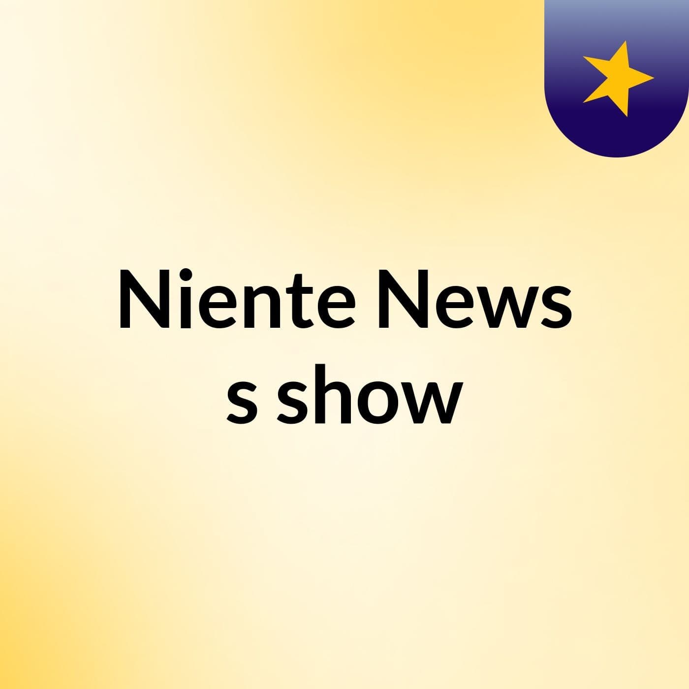 Niente News's show