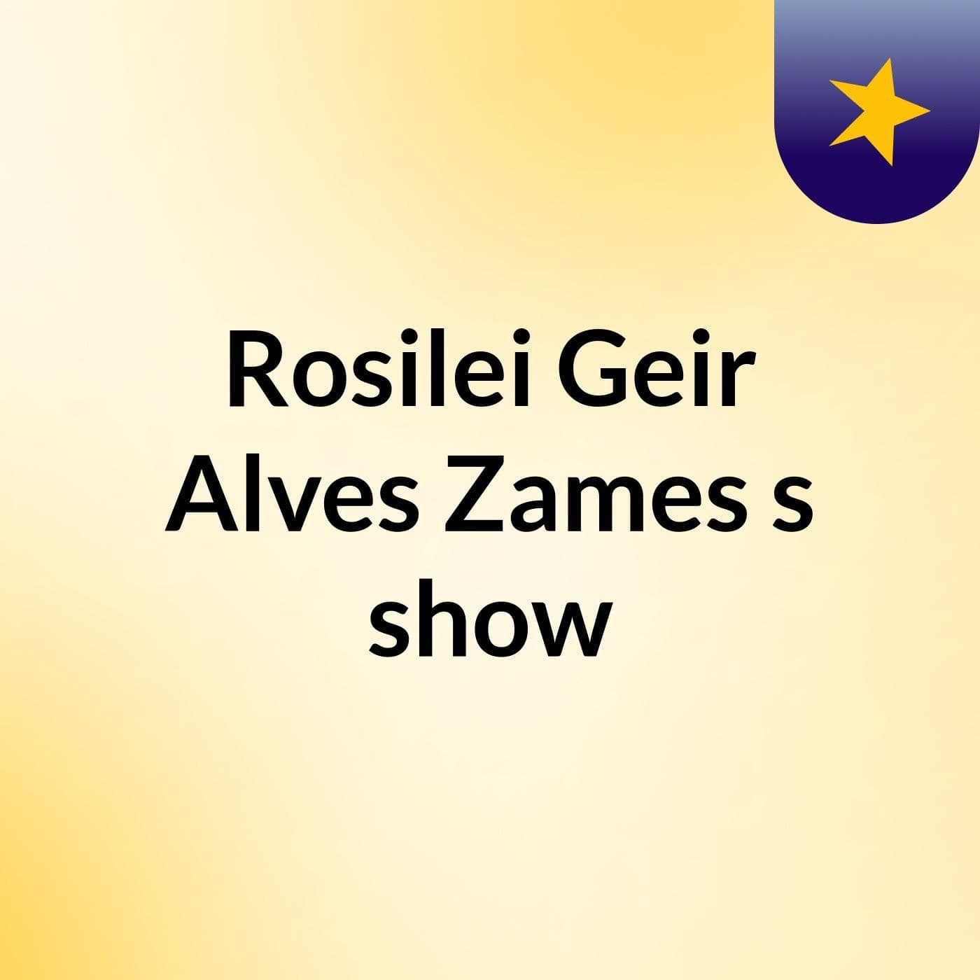 Rosilei Geir Alves Zames's show