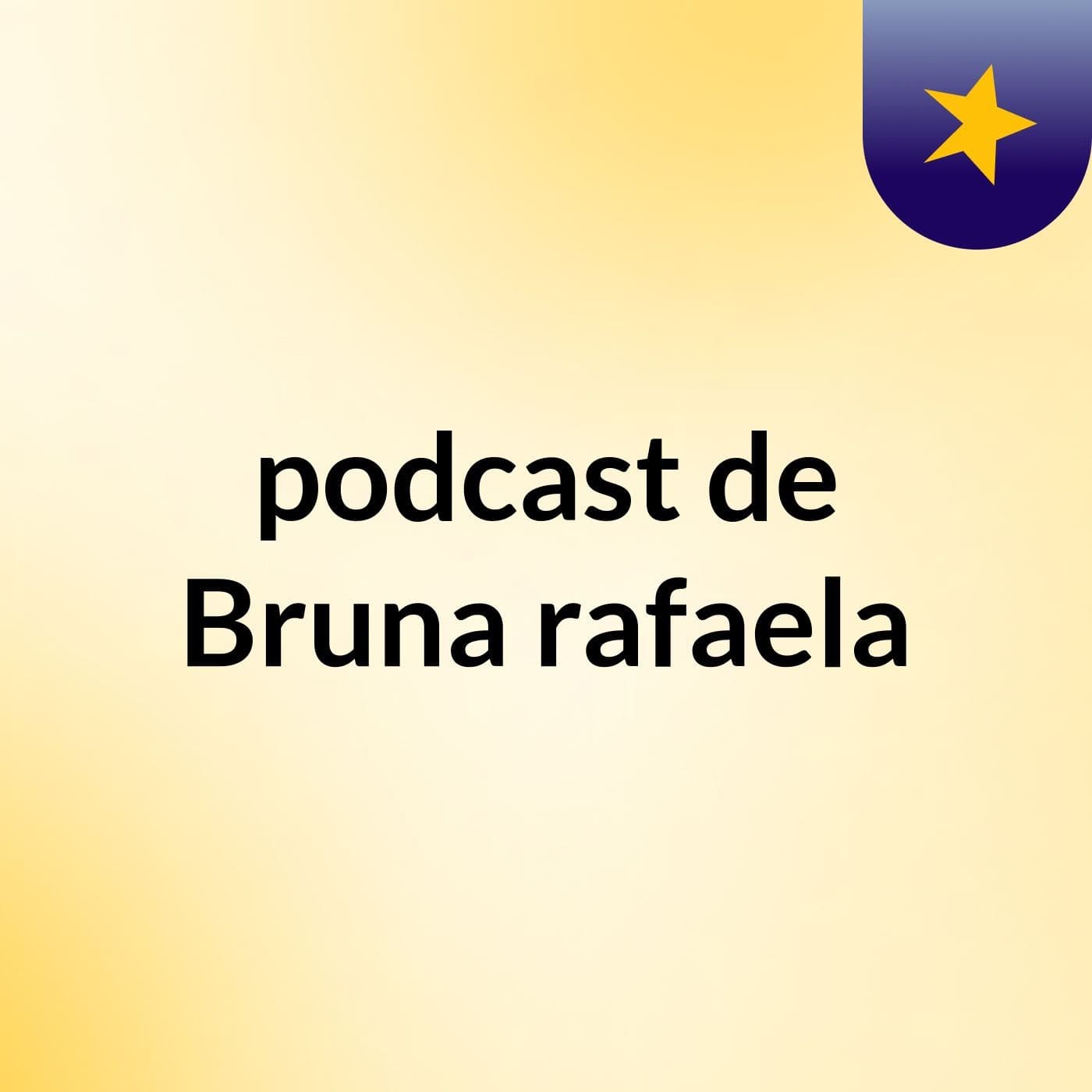 podcast de Bruna rafaela - Podcasts