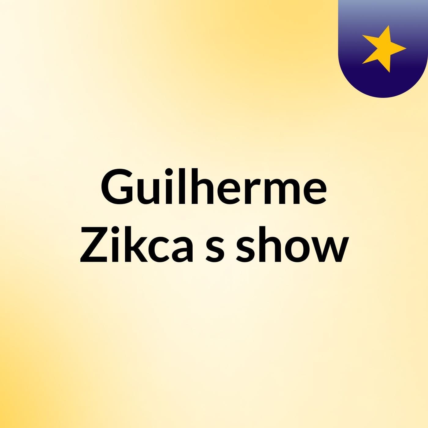 Guilherme Zikca's show