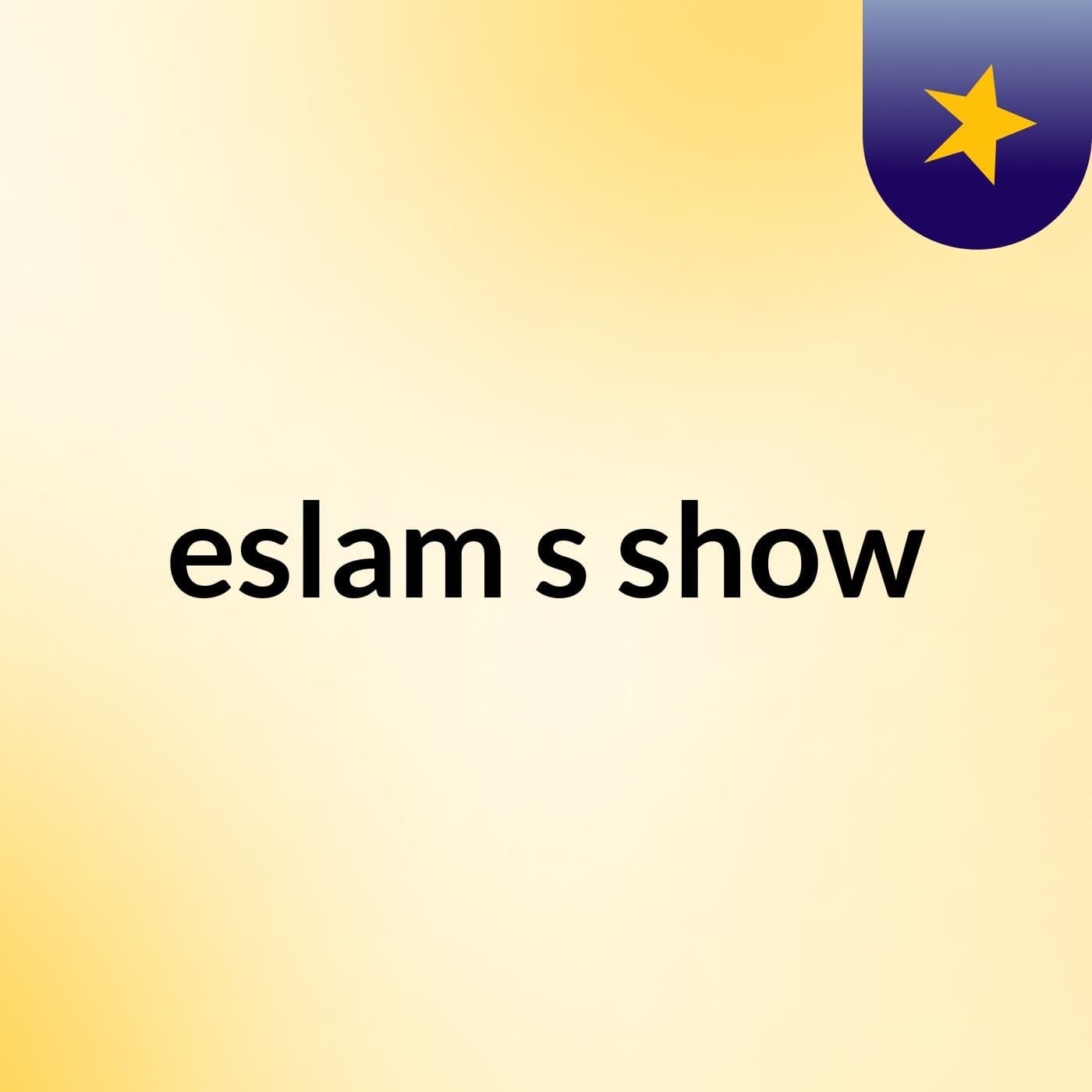eslam's show