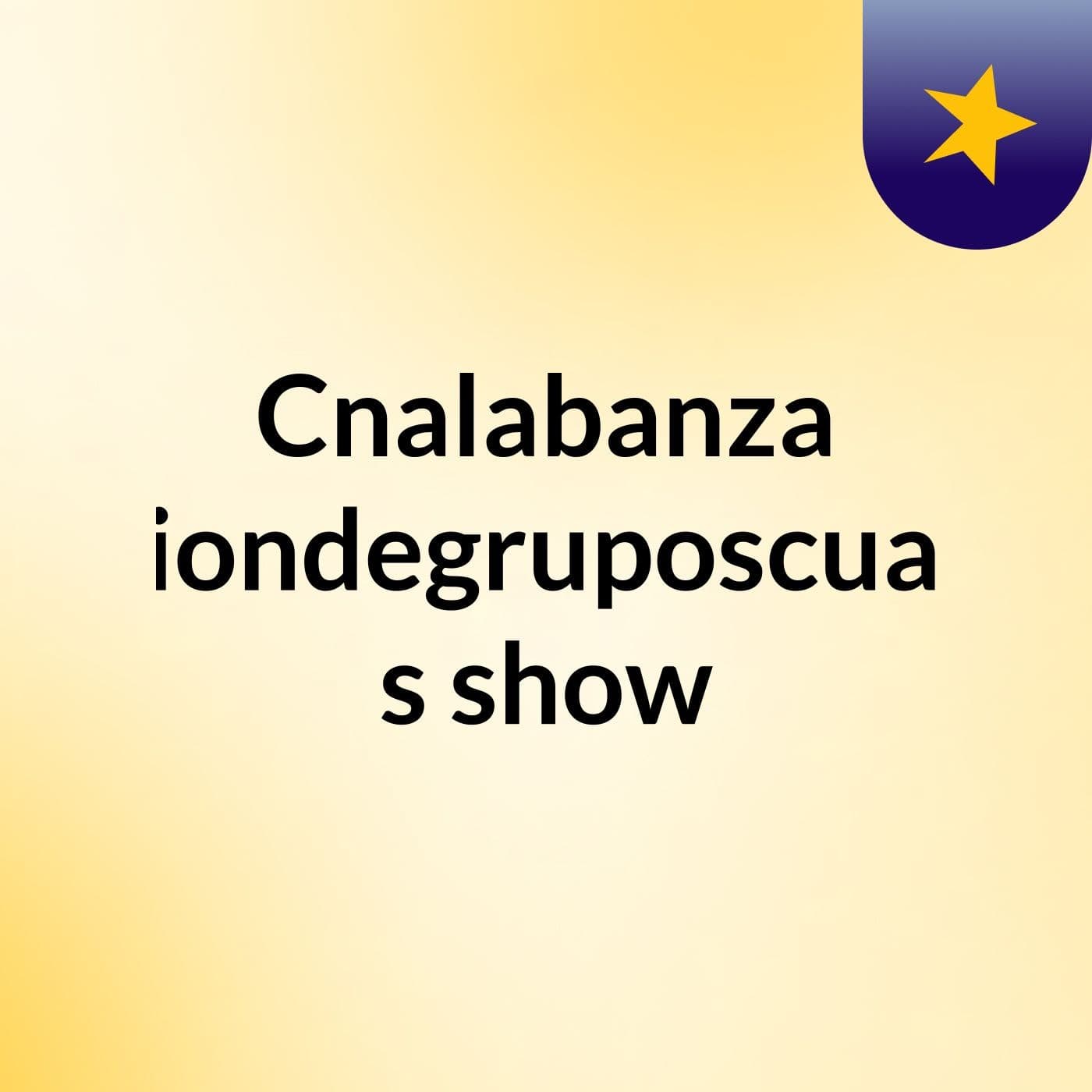 Cnalabanza Uniondegruposcuatro's show