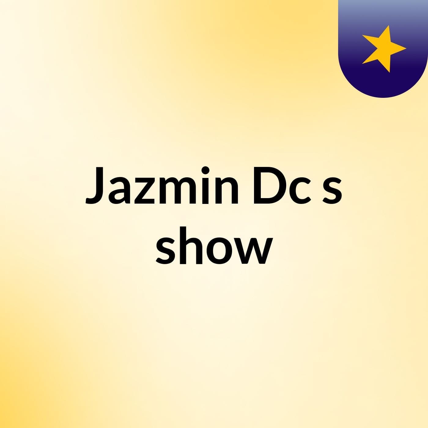 Jazmin Dc's show