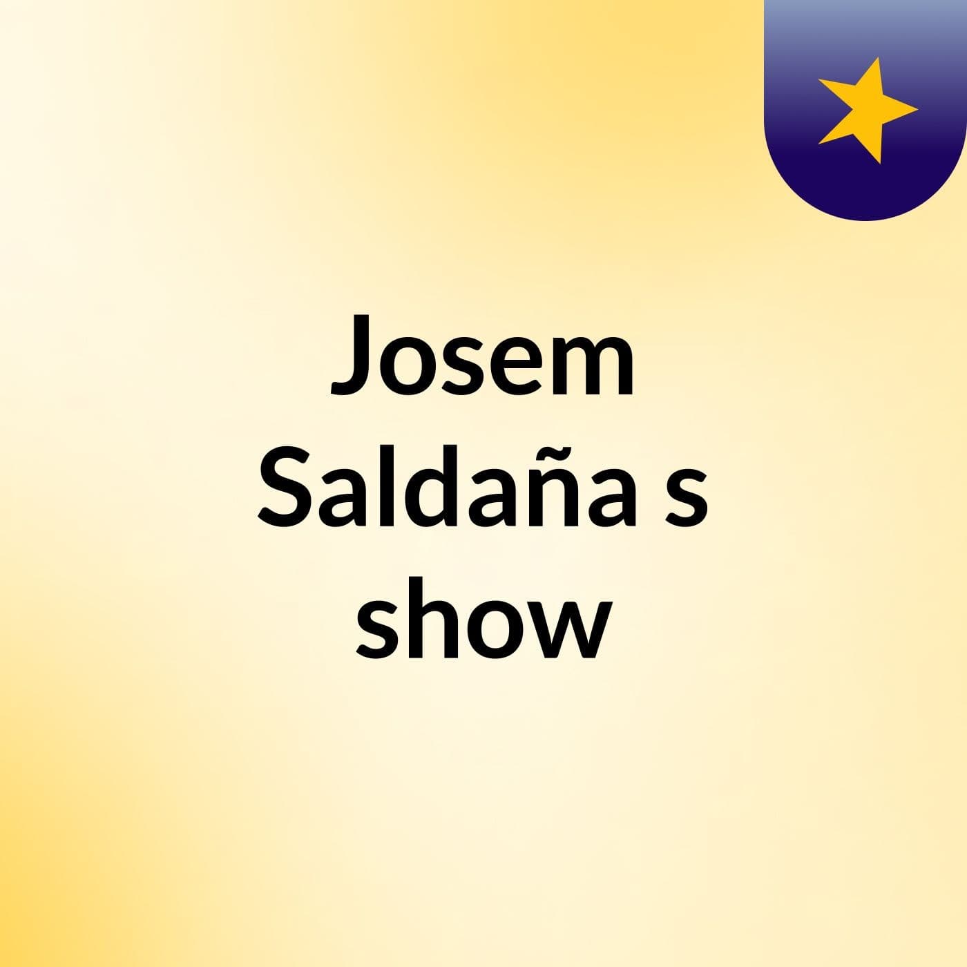 Josem Saldaña's show