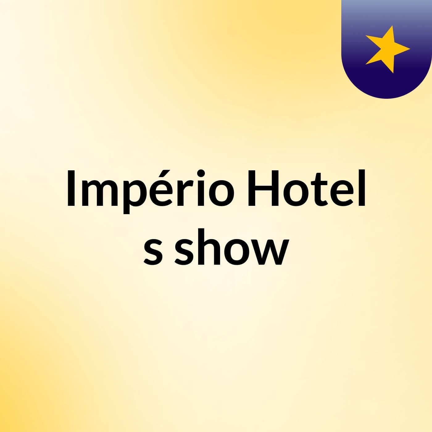 Império Hotel's show