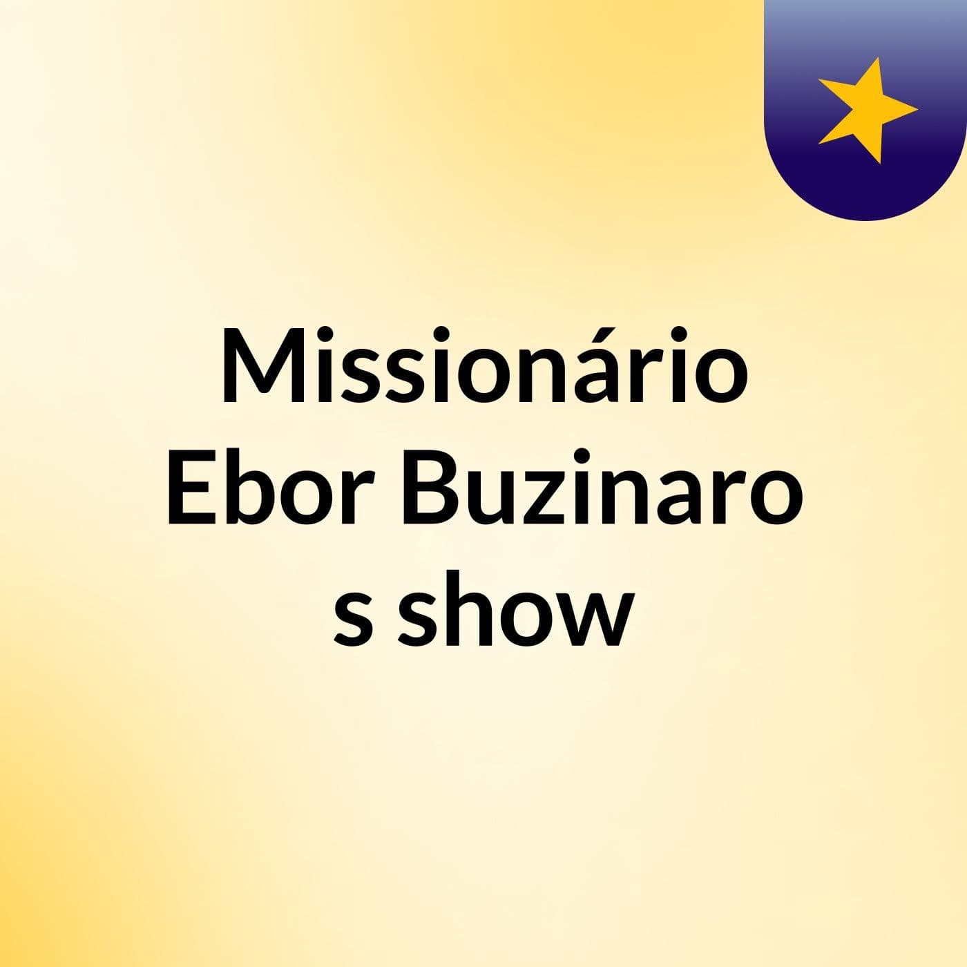 Missionário Ebor Buzinaro's show