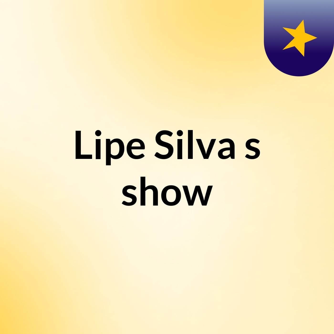 Lipe Silva's show