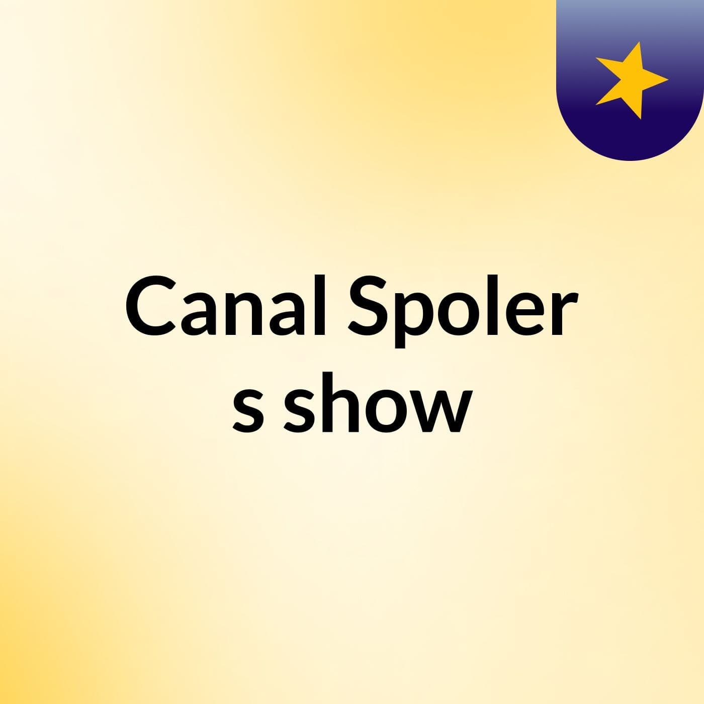 Canal Spoler's show