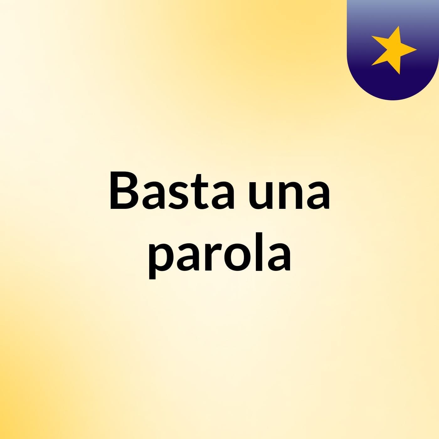 Basta una parola - Podcasts