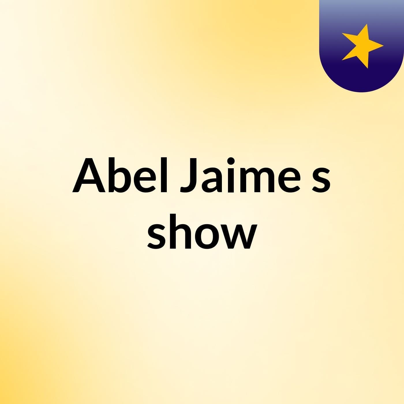 Abel Jaime's show