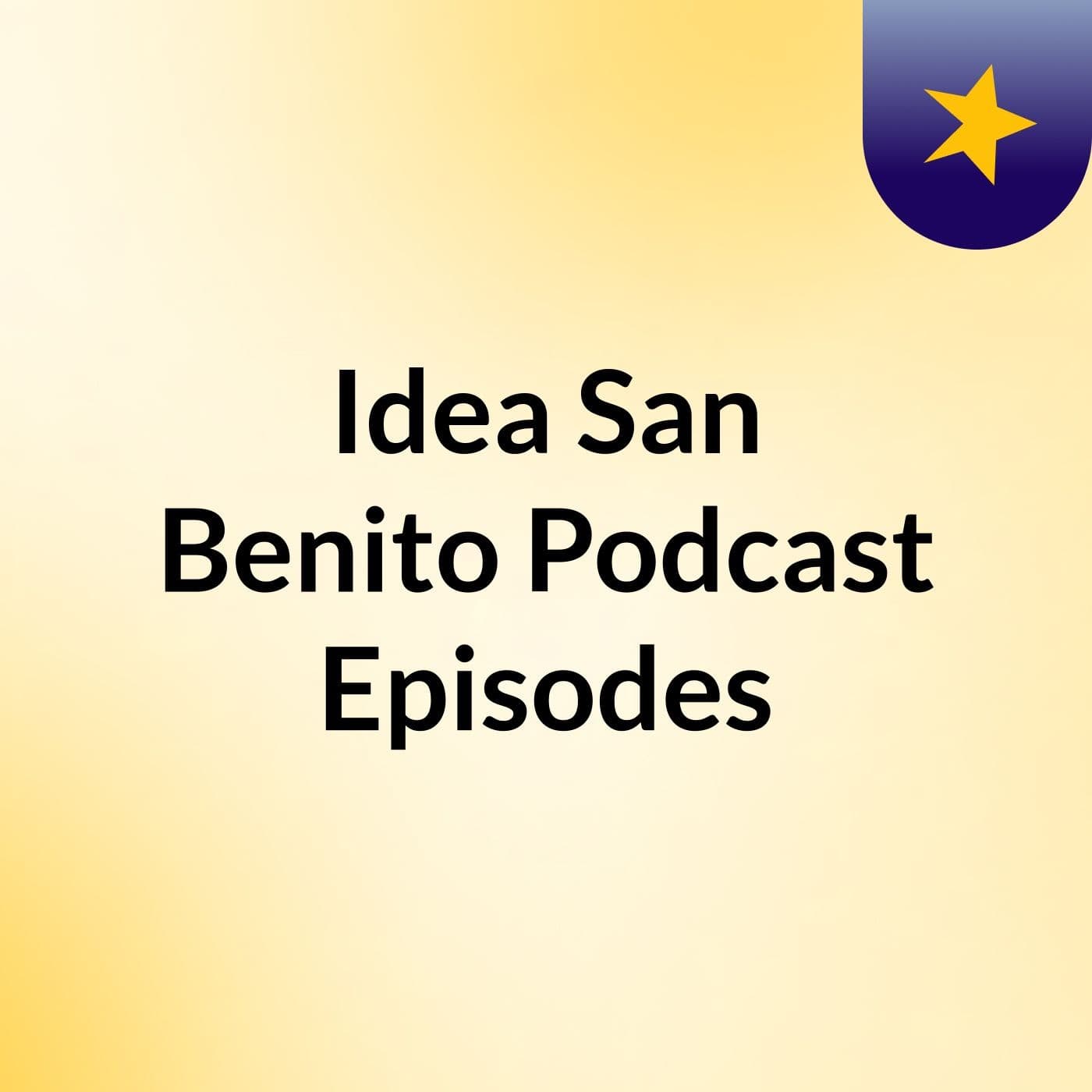 Idea San Benito Podcast Episodes - Podcasts