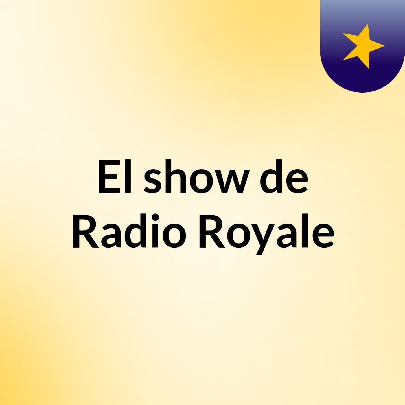 El show de Radio Royale