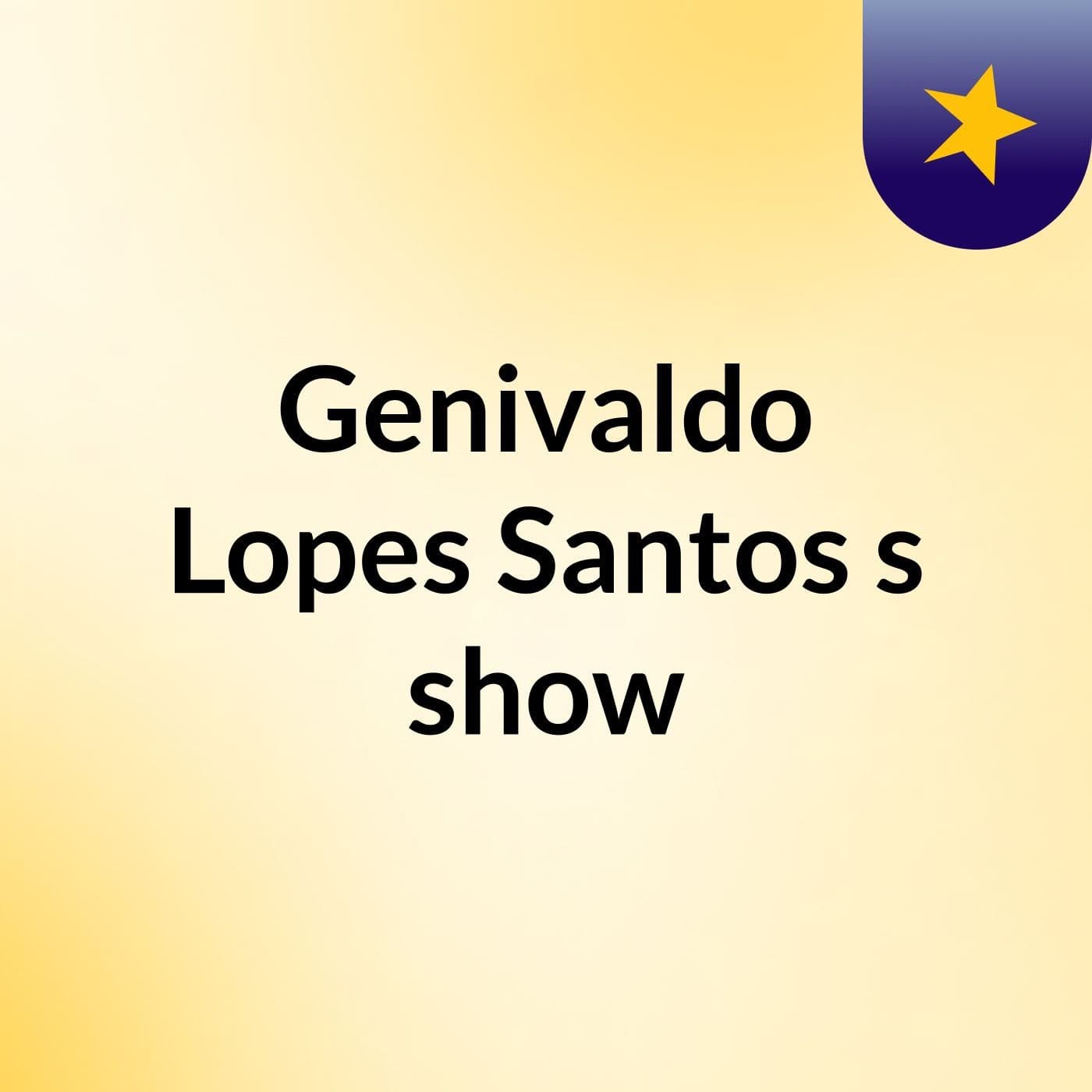 Genivaldo Lopes Santos's show