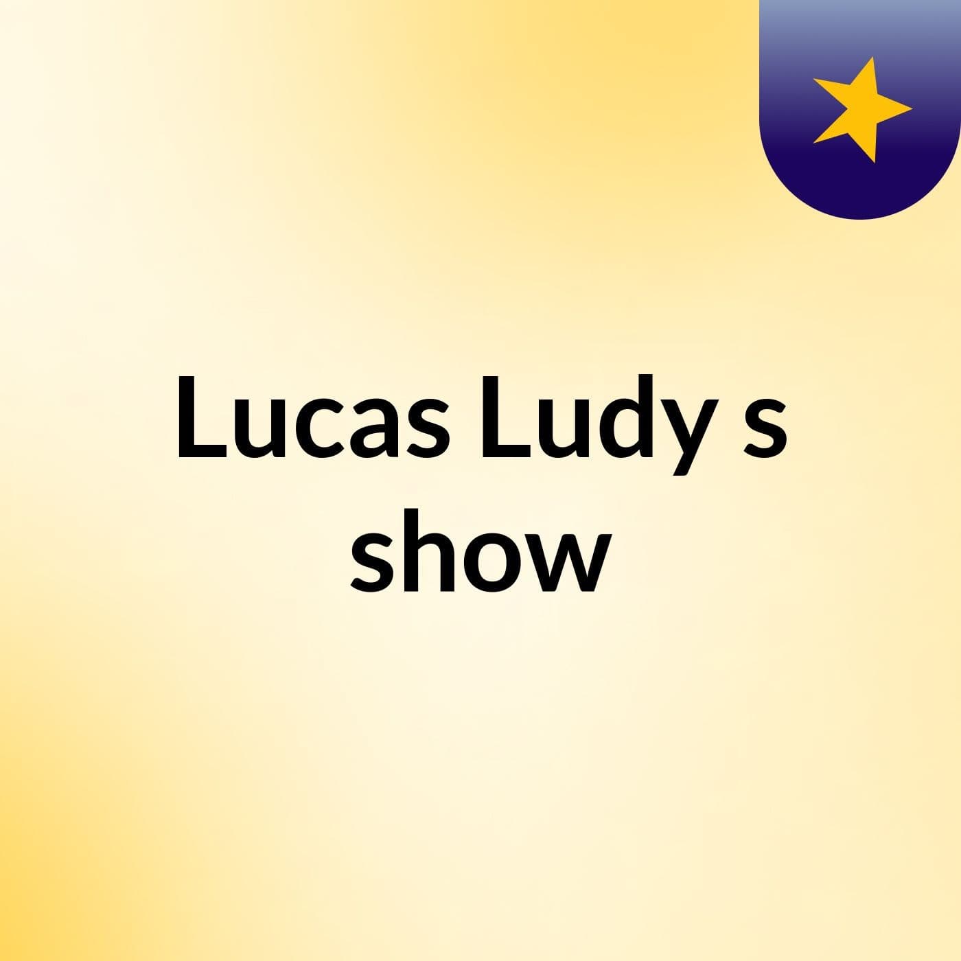 Lucas Ludy's show