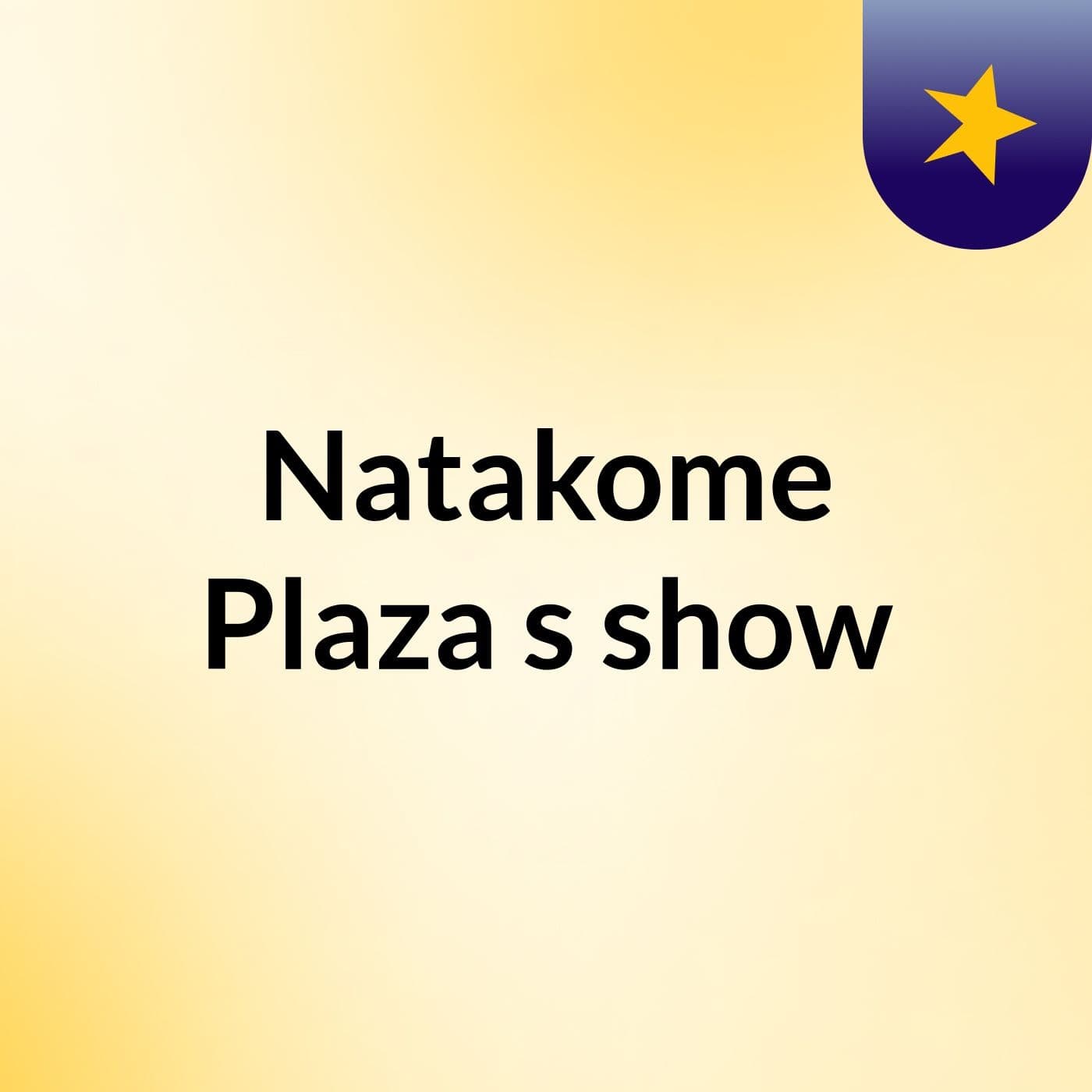 Natakome Plaza's show