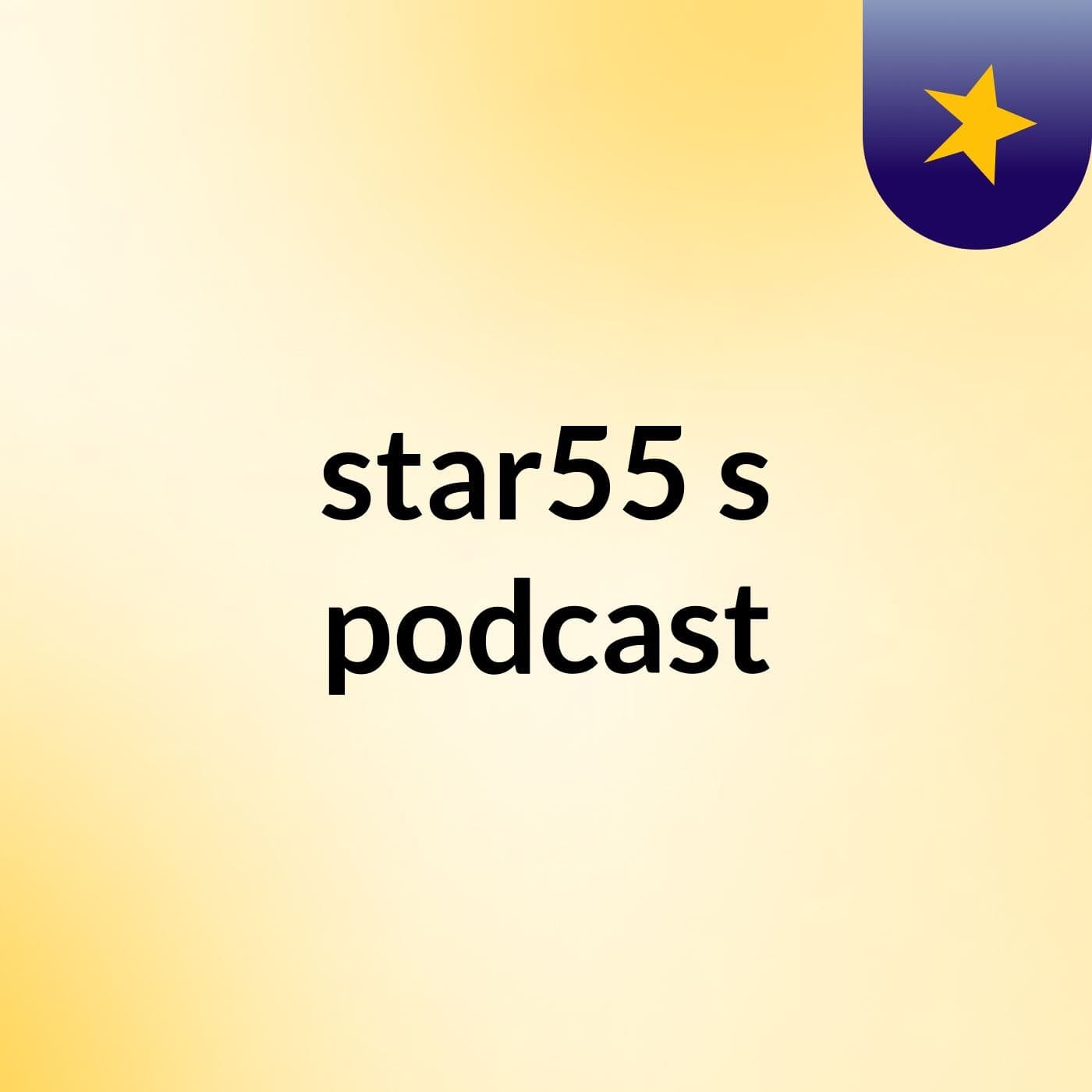 star55's podcast