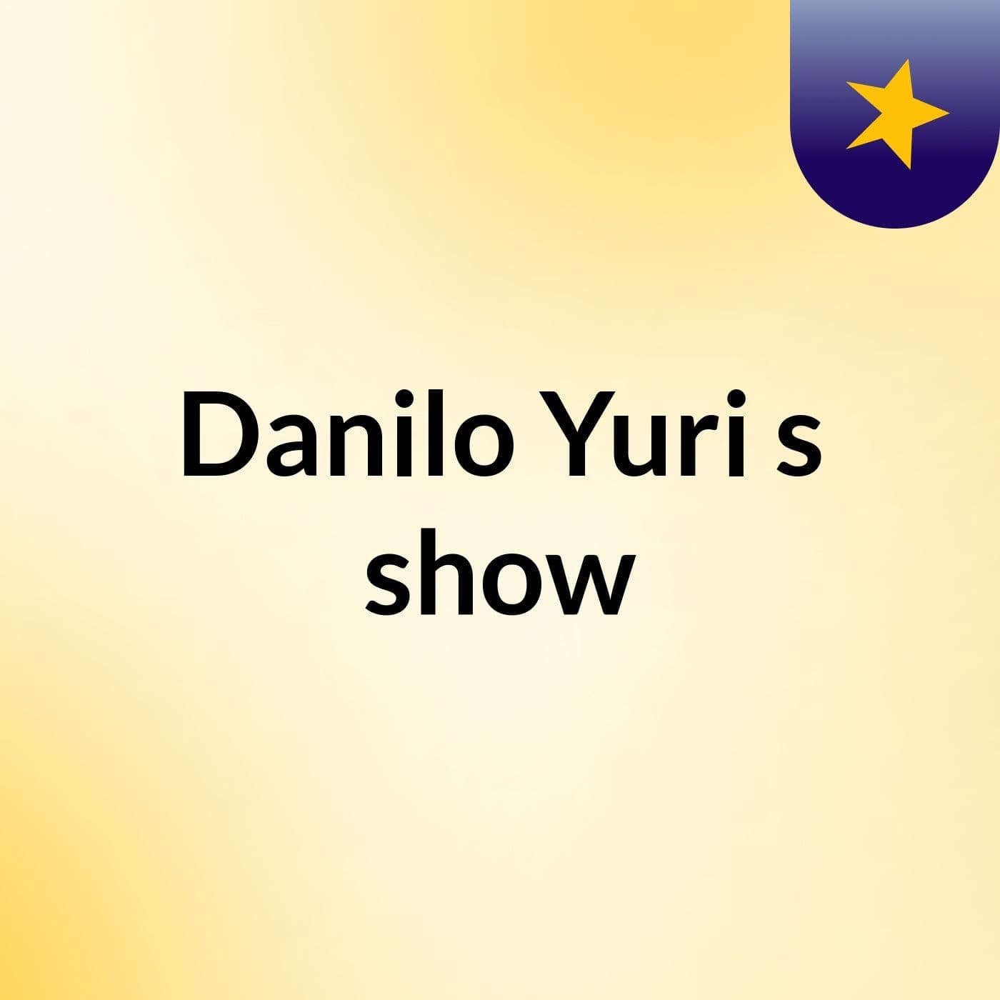 Danilo Yuri's show