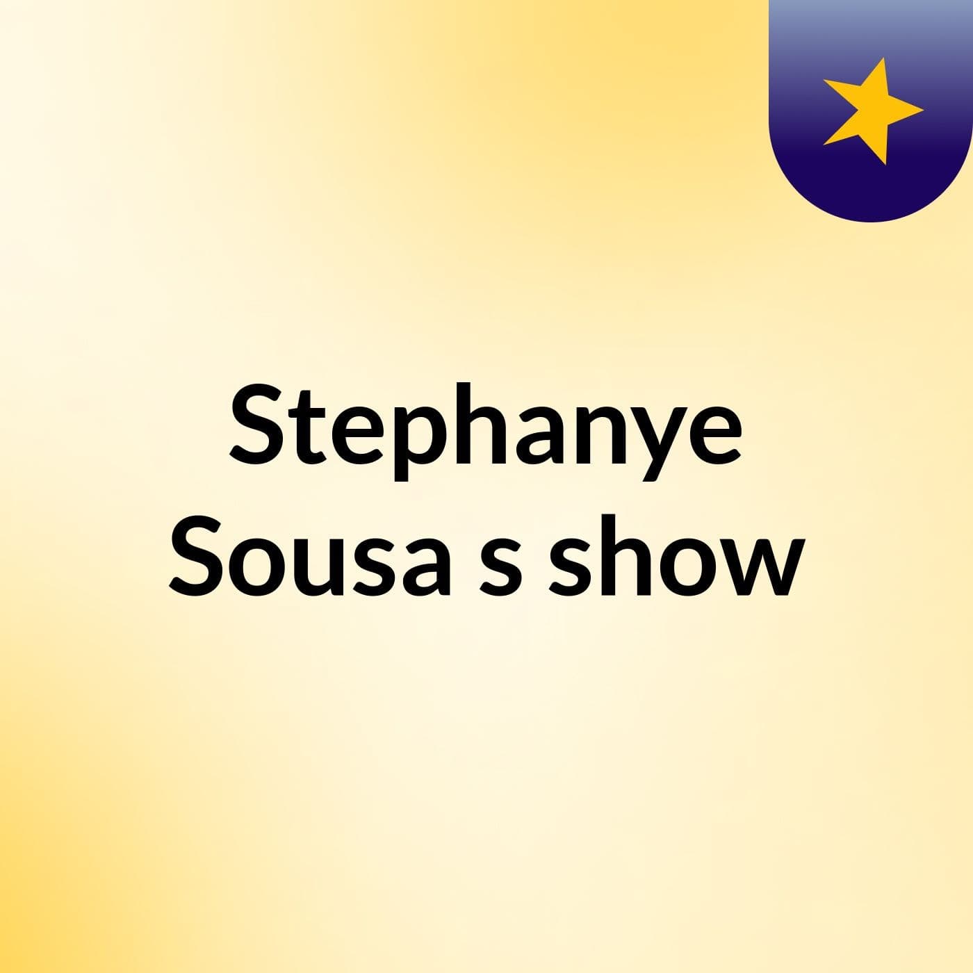 Stephanye Sousa's show